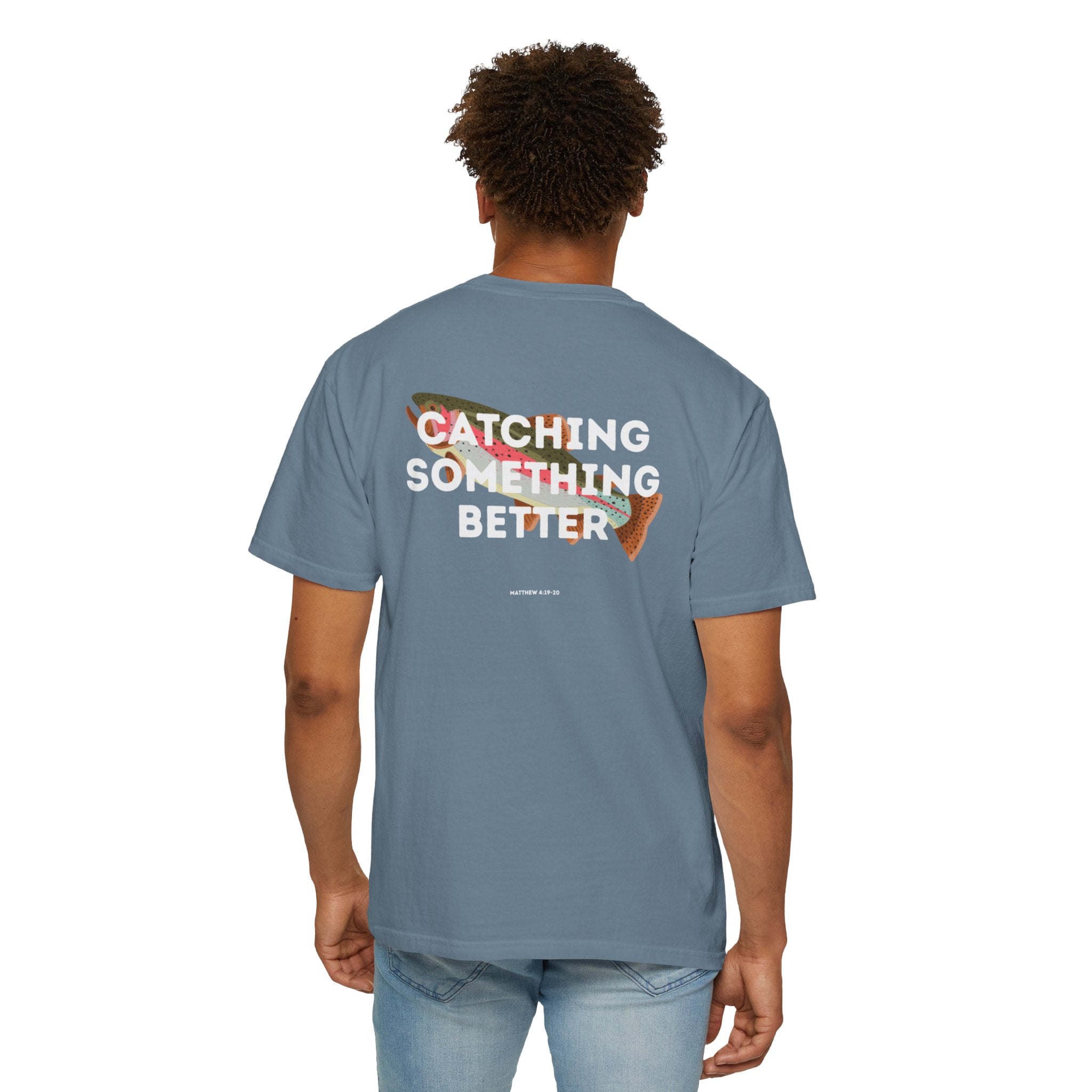 Catching Something Better (Matthew 4:19-20) Shirt