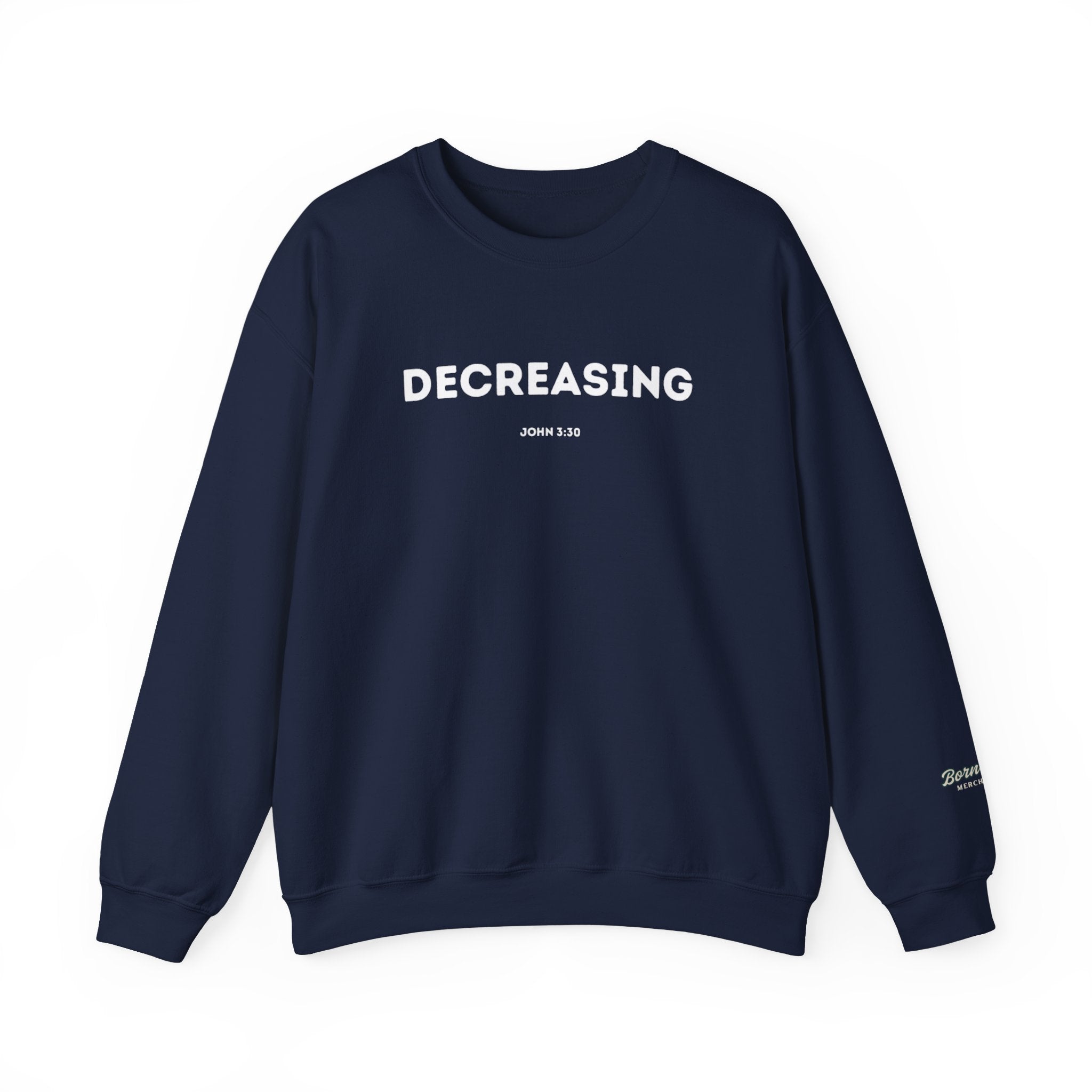 Decreasing Crewneck Sweatshirt (John 3:30)