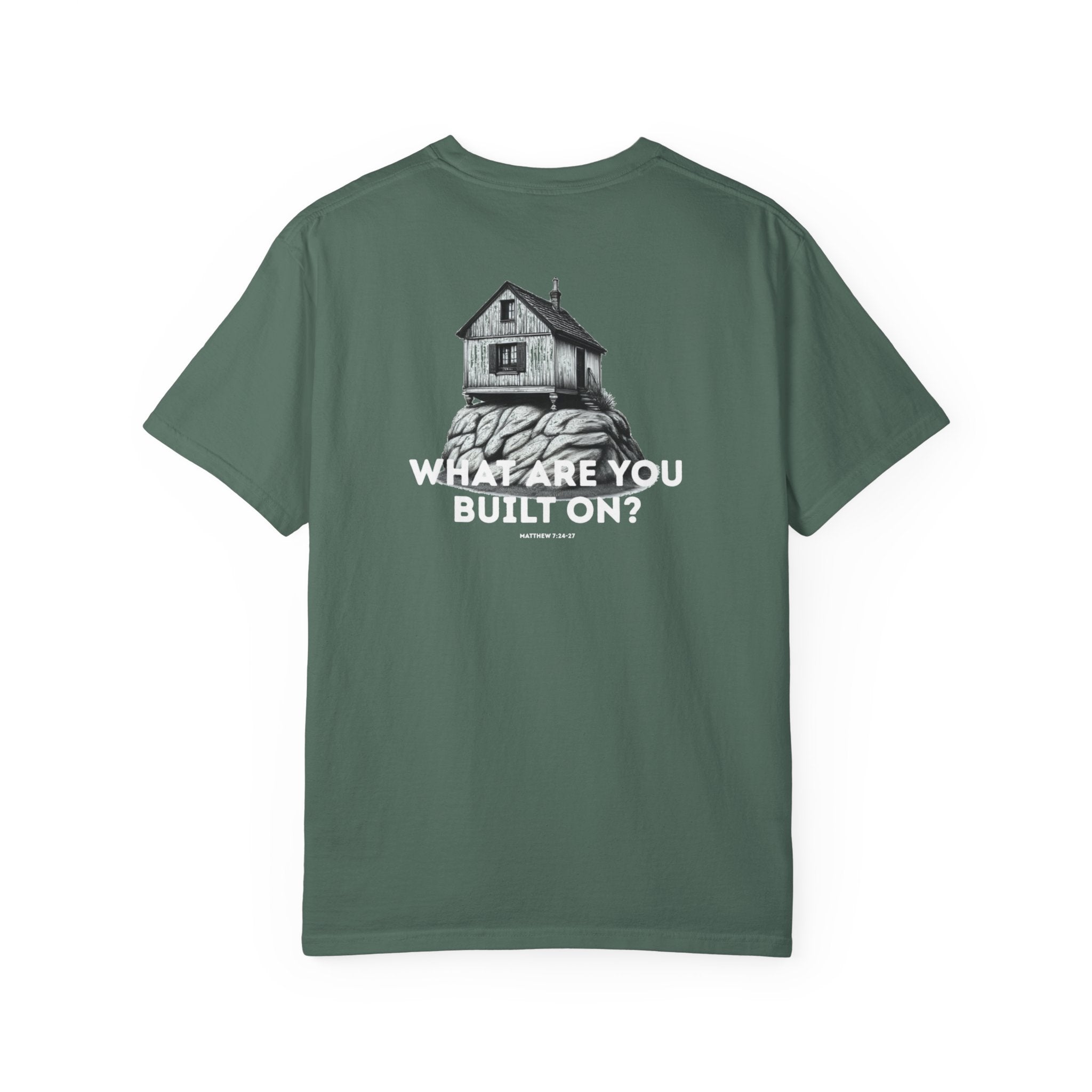 What are you built on? (Matthew 7:24-27) Shirt