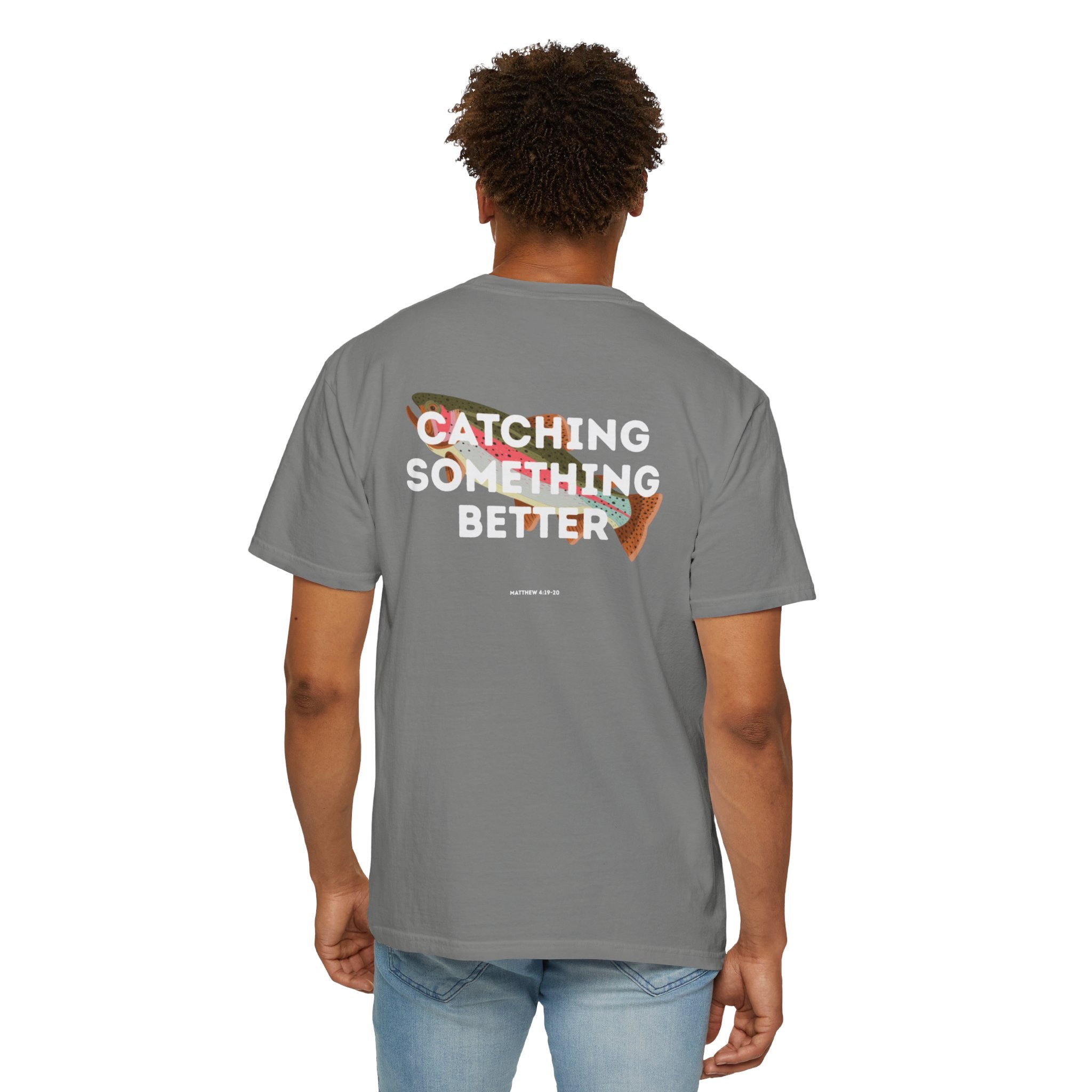 Catching Something Better (Matthew 4:19-20) Shirt