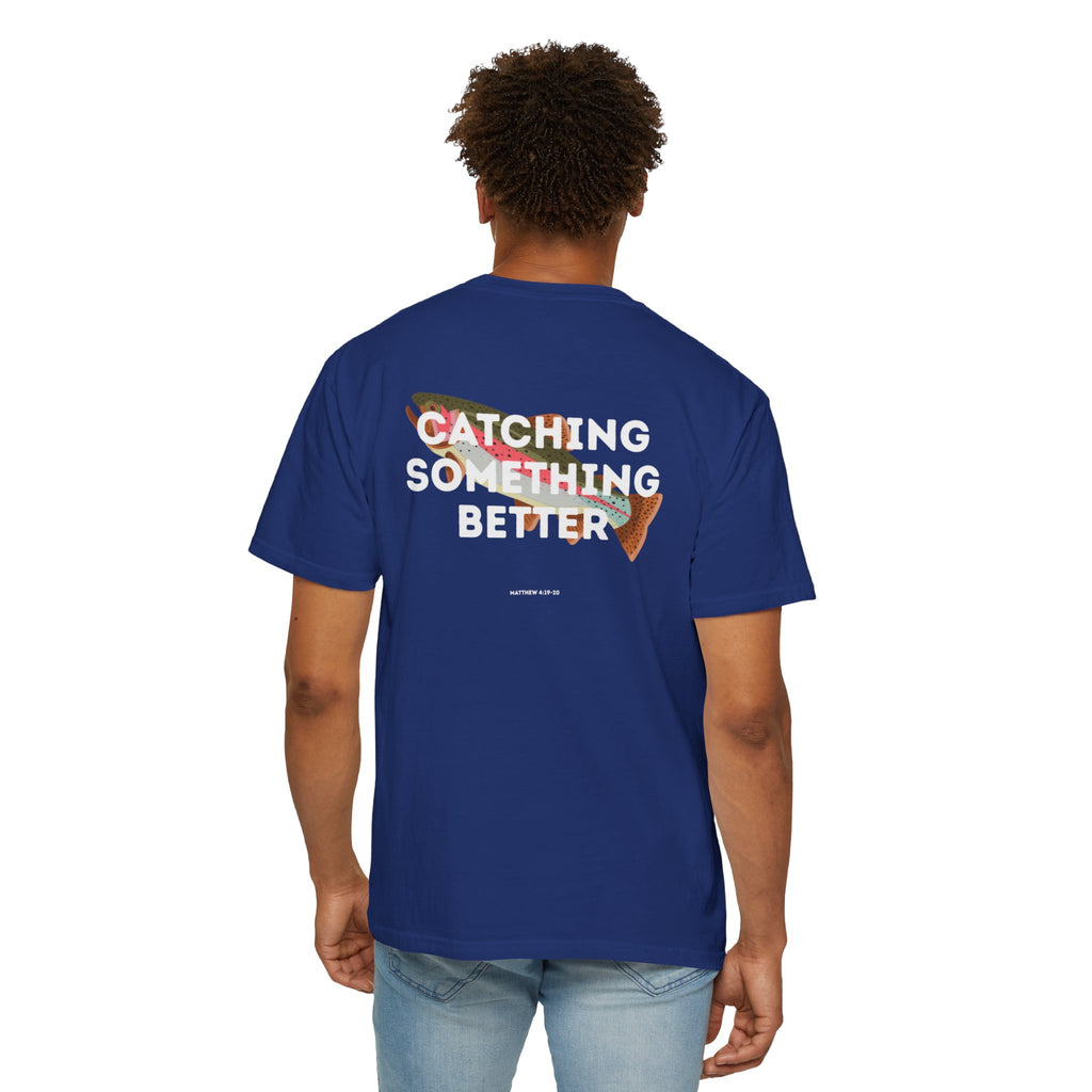 Catching Something Better (Matthew 4:19-20) Shirt