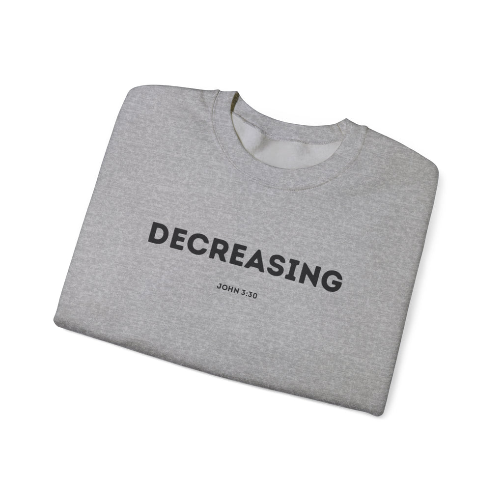 Decreasing Crewneck Sweatshirt (John 3:30)
