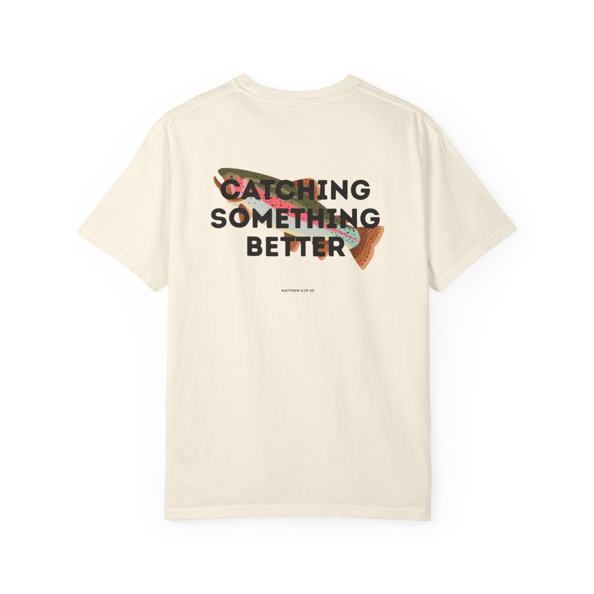 Catching Something Better (Matthew 4:19-20) Shirt