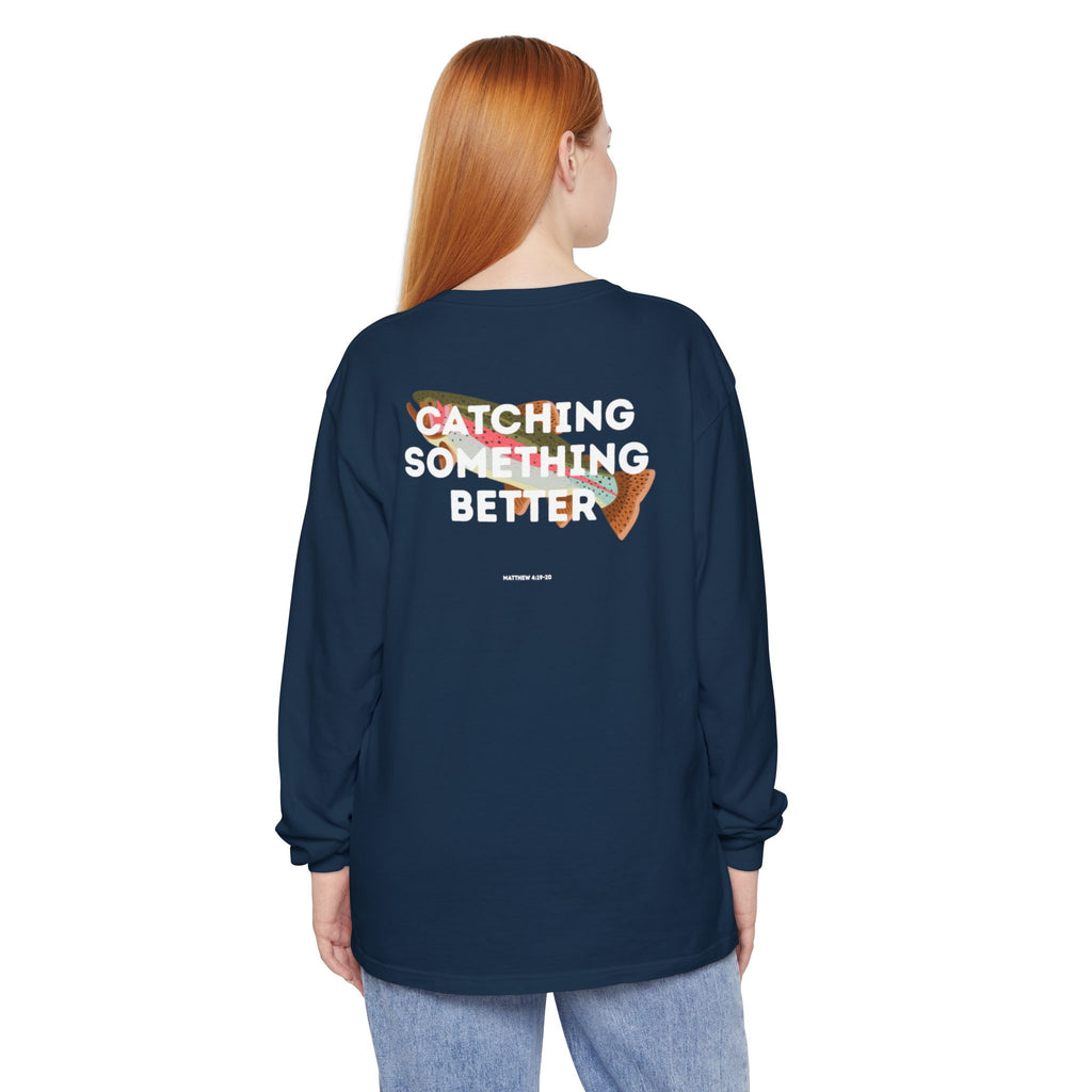Catching Something Better (Matthew 4:19-20) Long-Sleeved Shirt