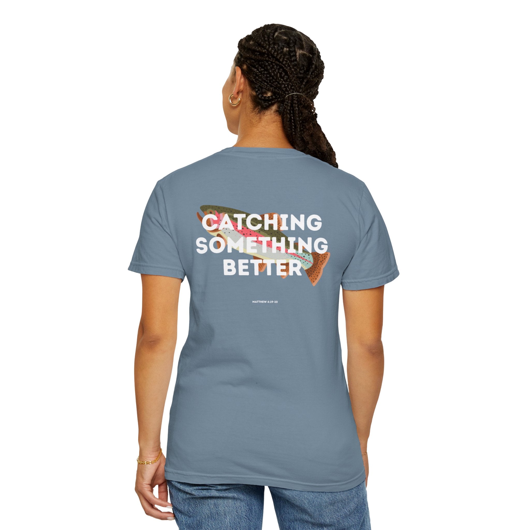 Catching Something Better (Matthew 4:19-20) Shirt