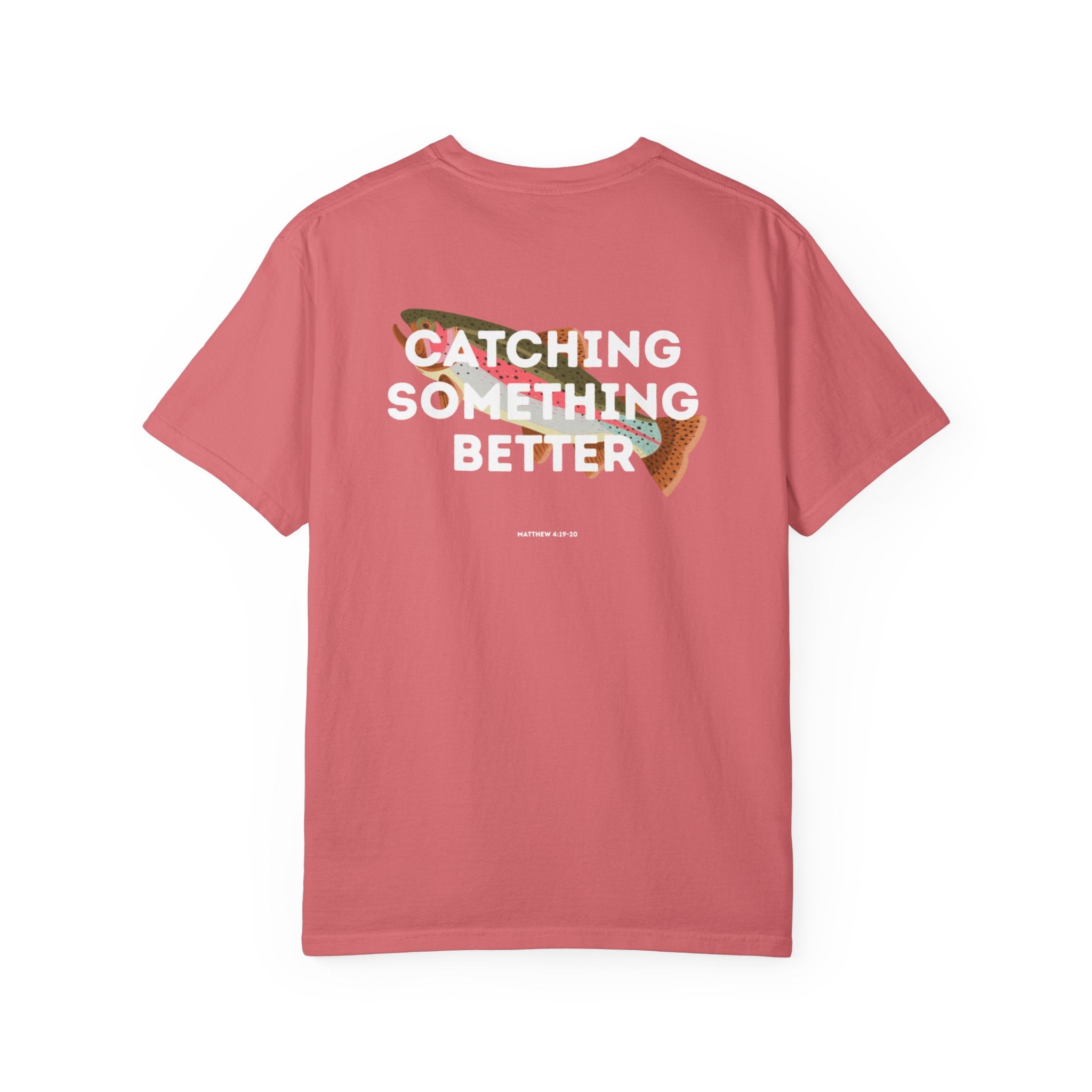 Catching Something Better (Matthew 4:19-20) Shirt