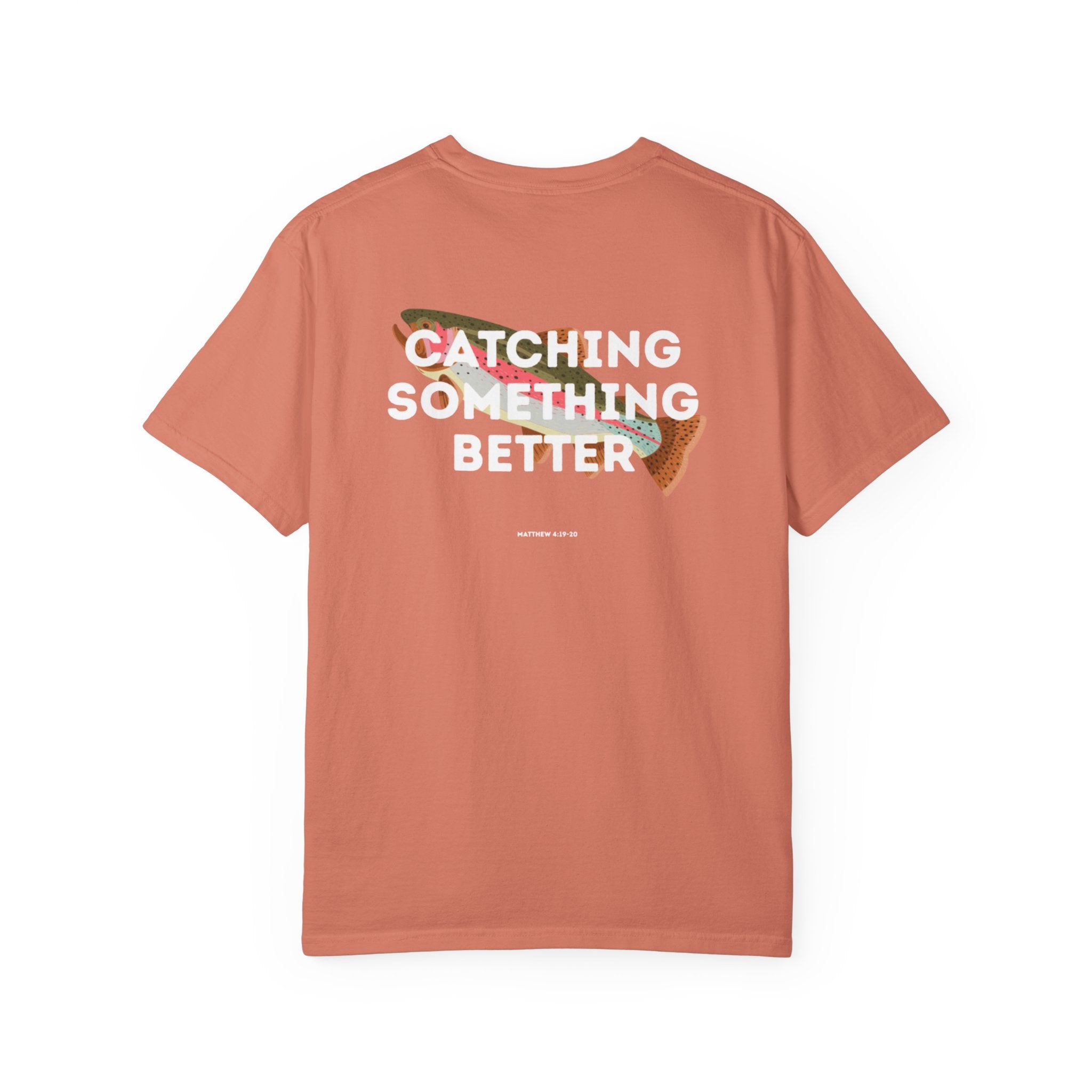 Catching Something Better (Matthew 4:19-20) Shirt