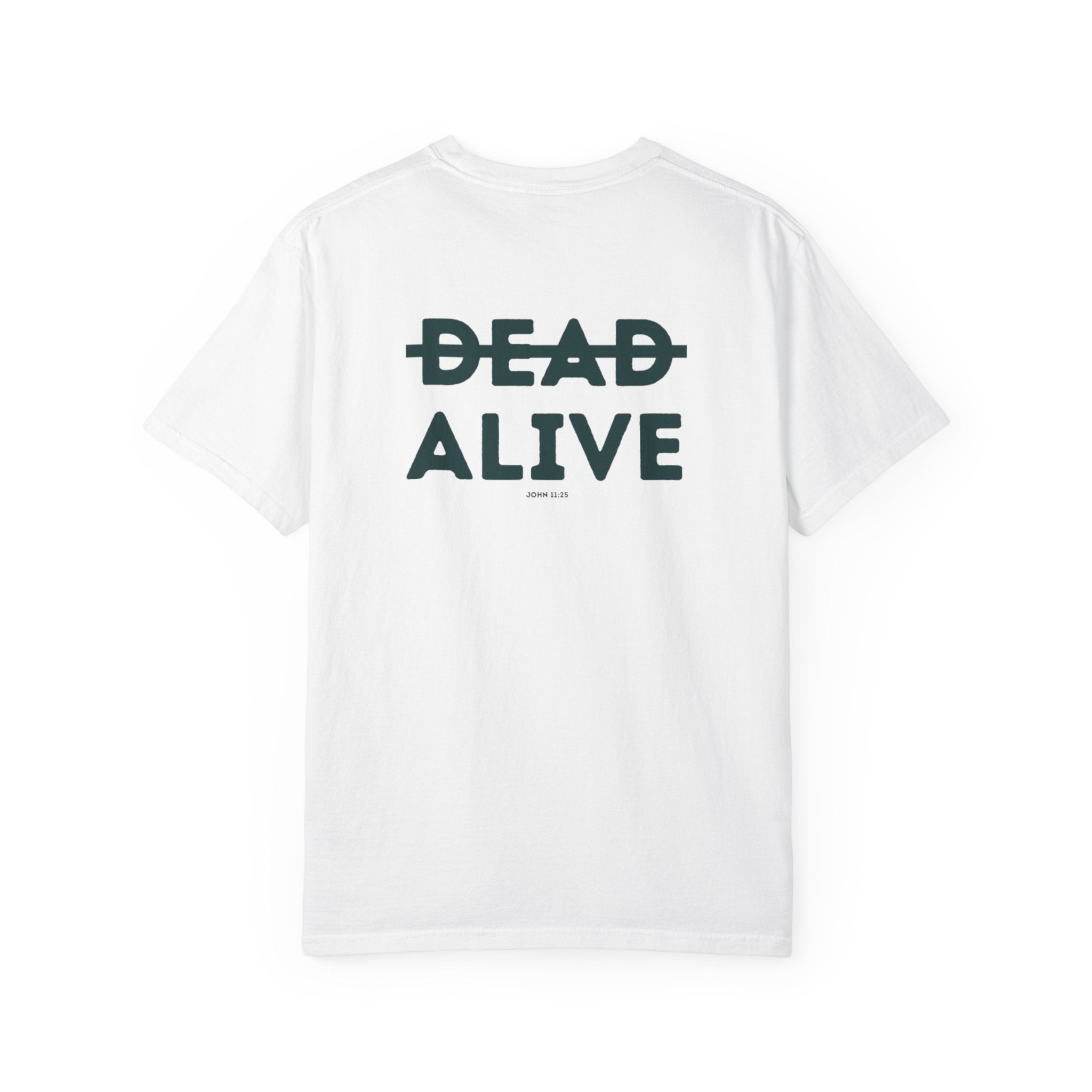 Not Dead but Alive (John 11:25) Christian T-shirt