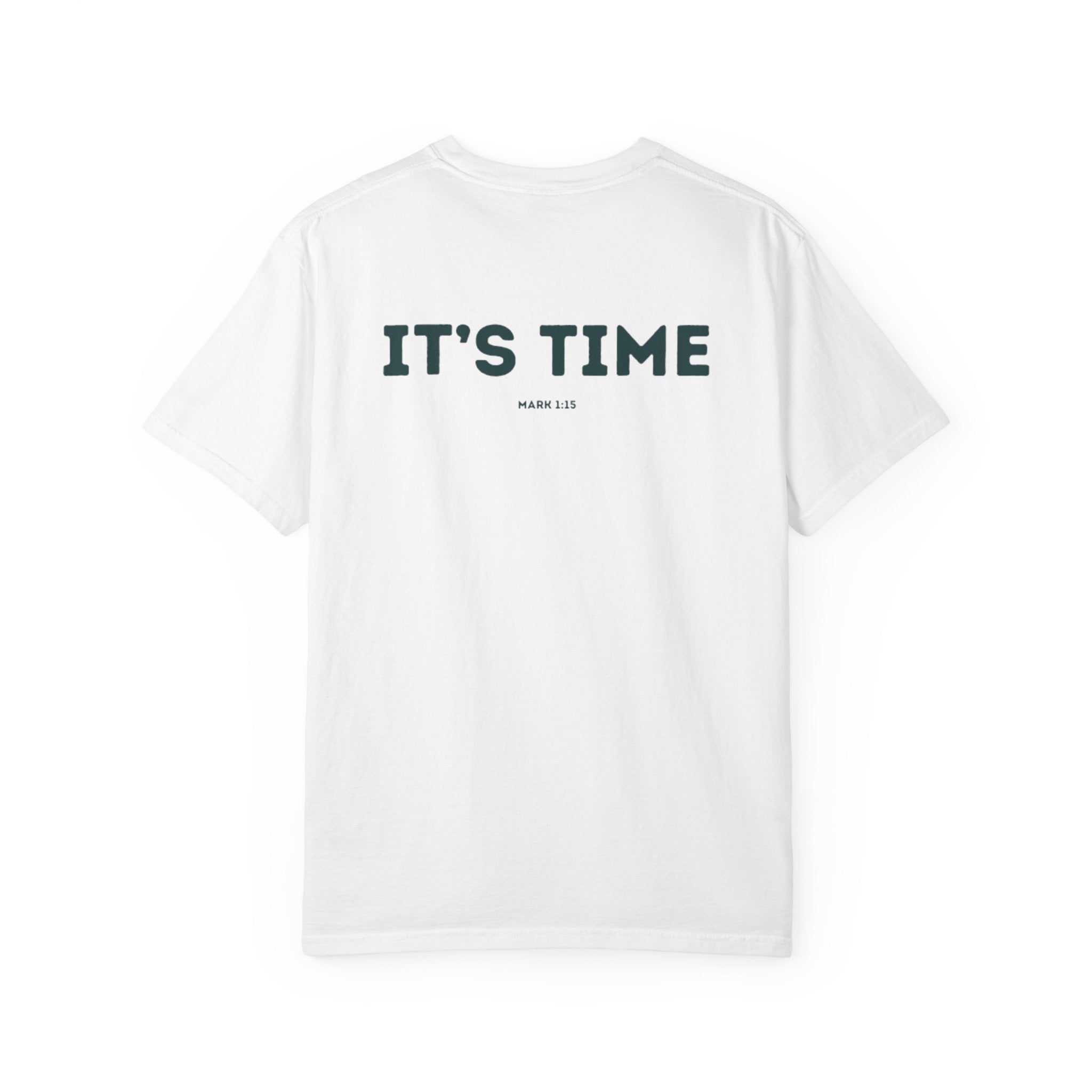 It's Time (Mark 1:15) shirt