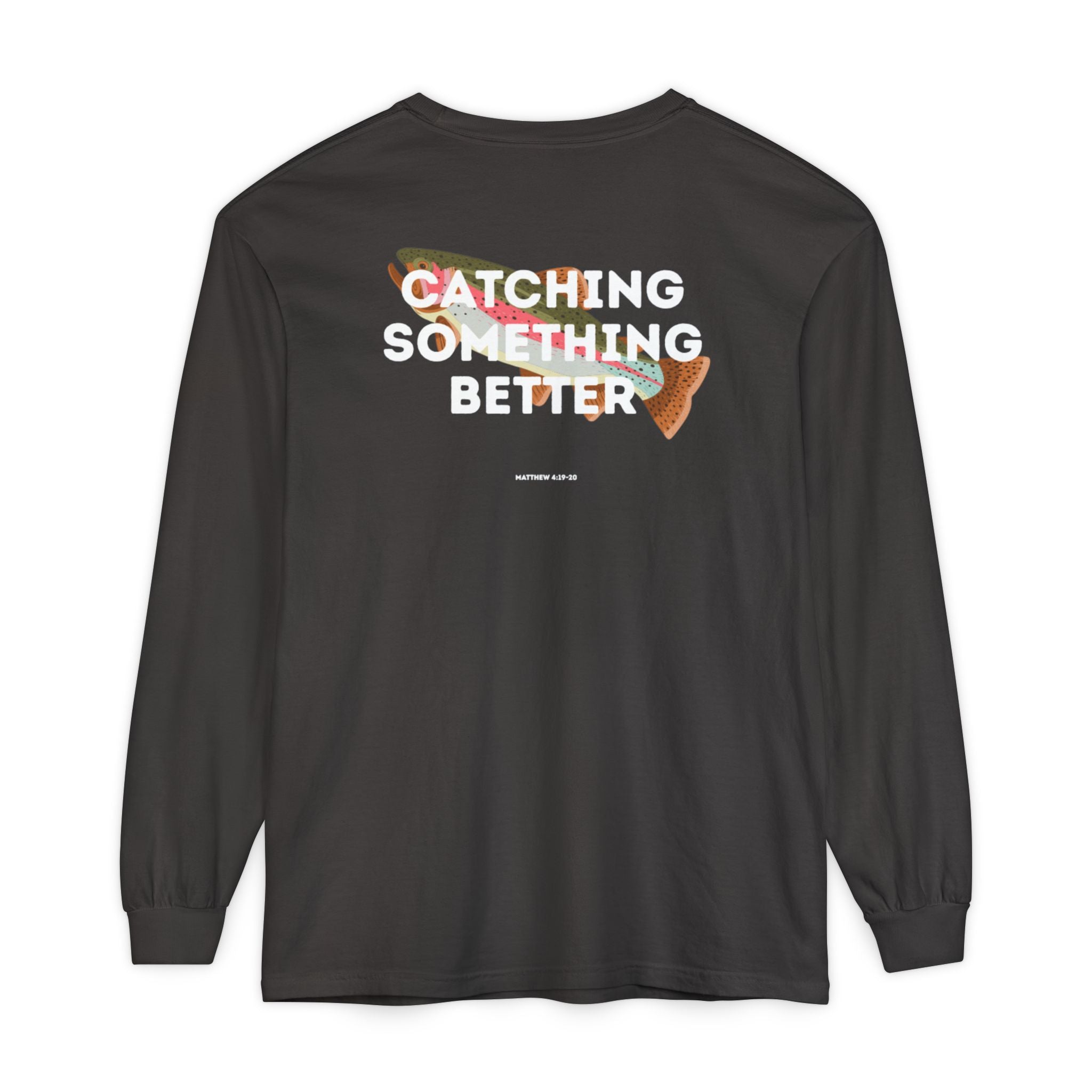 Catching Something Better (Matthew 4:19-20) Long-Sleeved Shirt