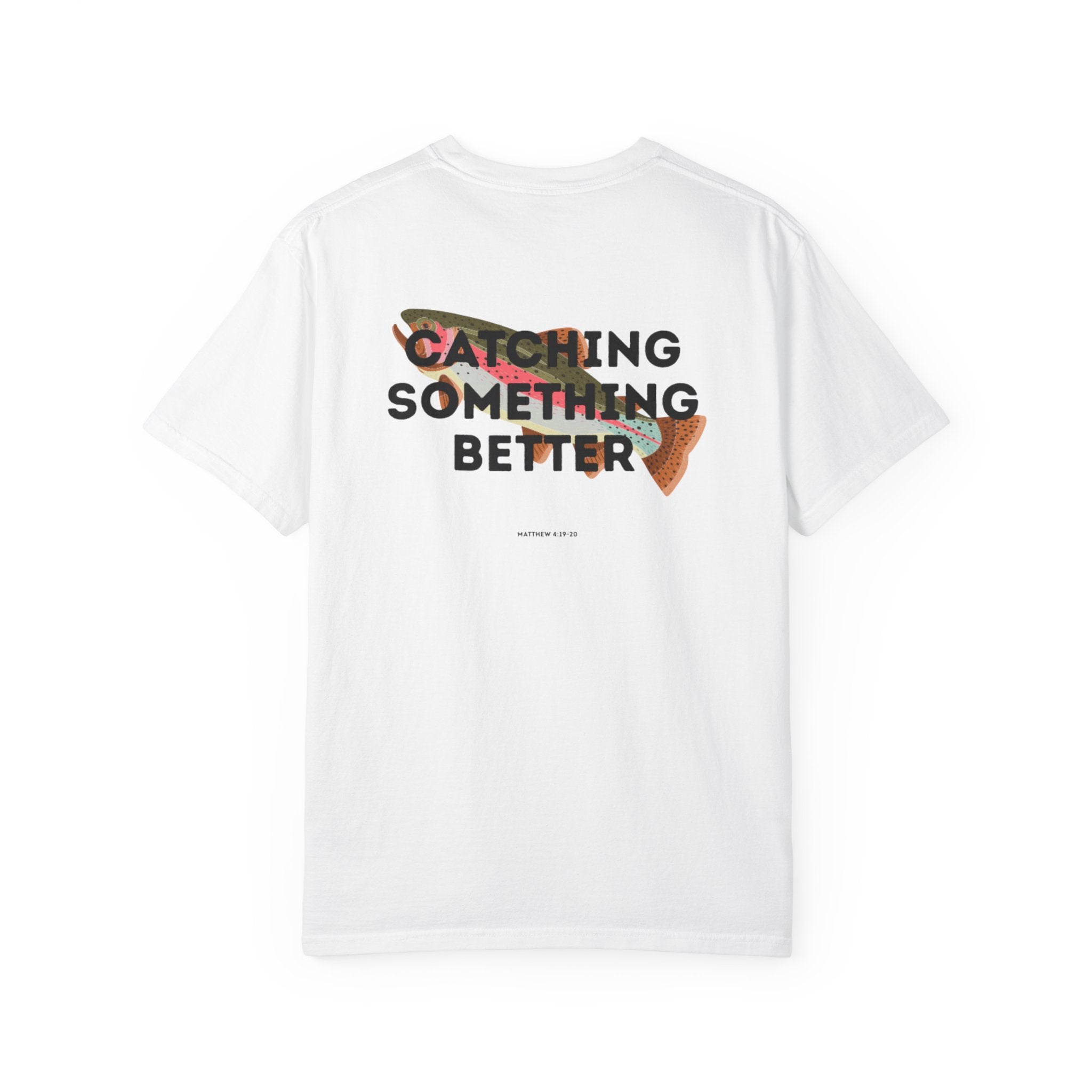 Catching Something Better (Matthew 4:19-20) Shirt