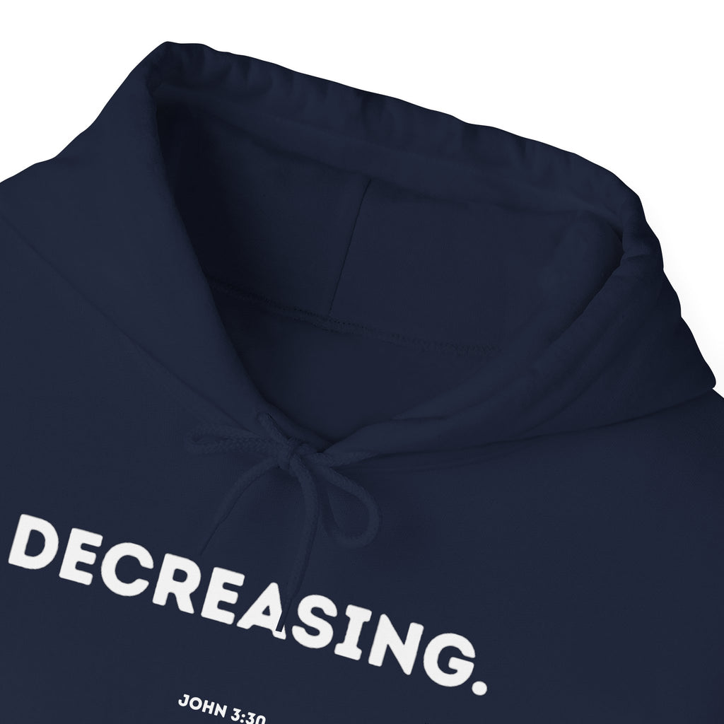 Decreasing (John 3:30) Hoodie