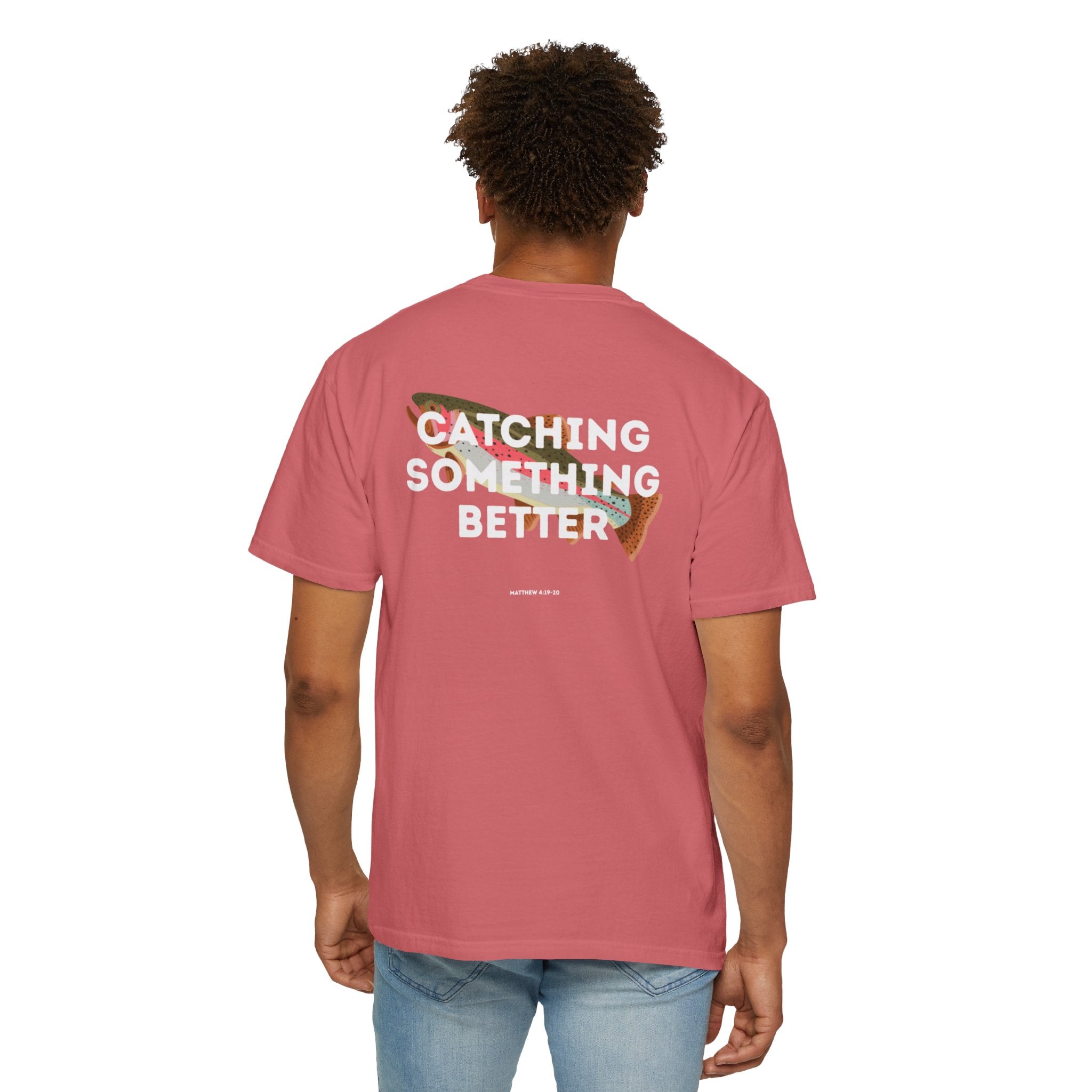 Catching Something Better (Matthew 4:19-20) Shirt