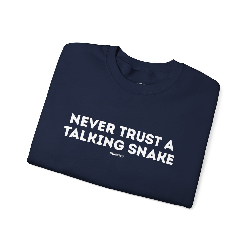 Never Trust a Talking Snake (Genesis 3) Christian Sweatshirt