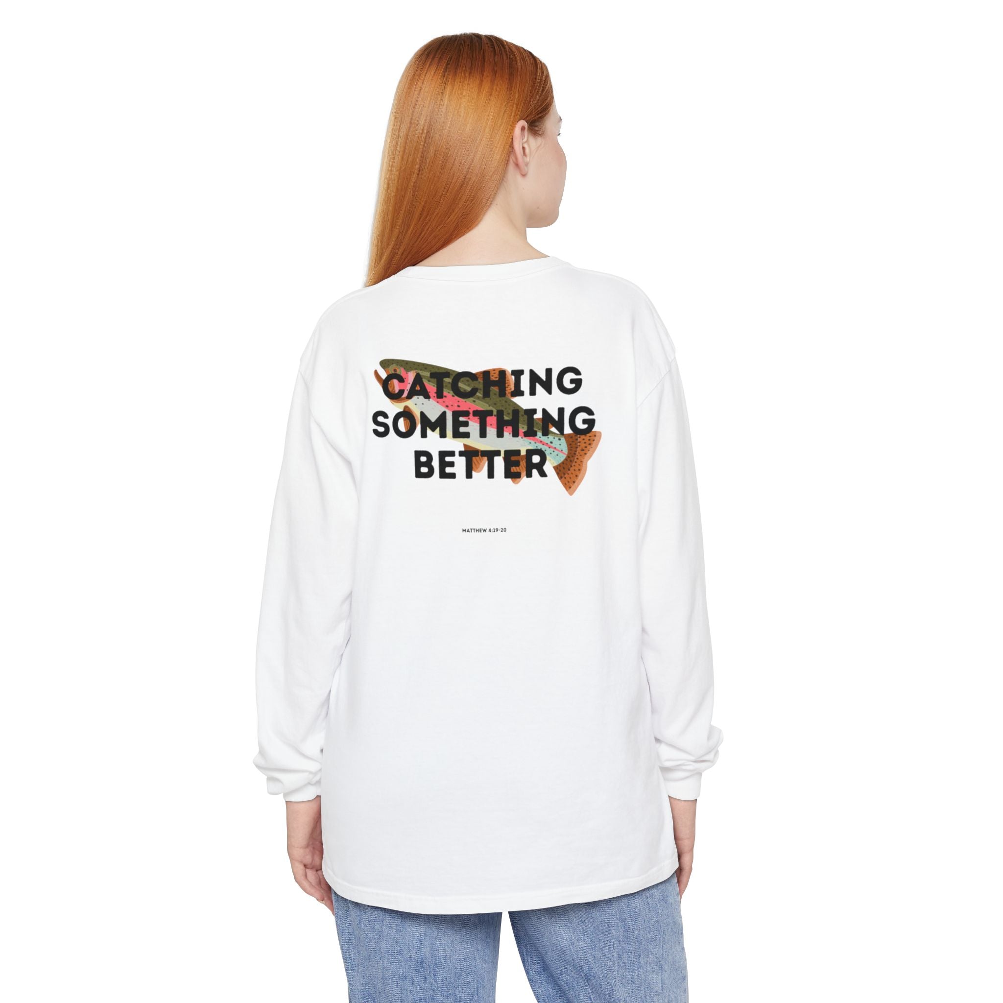 Catching Something Better (Matthew 4:19-20) Long-Sleeved Shirt