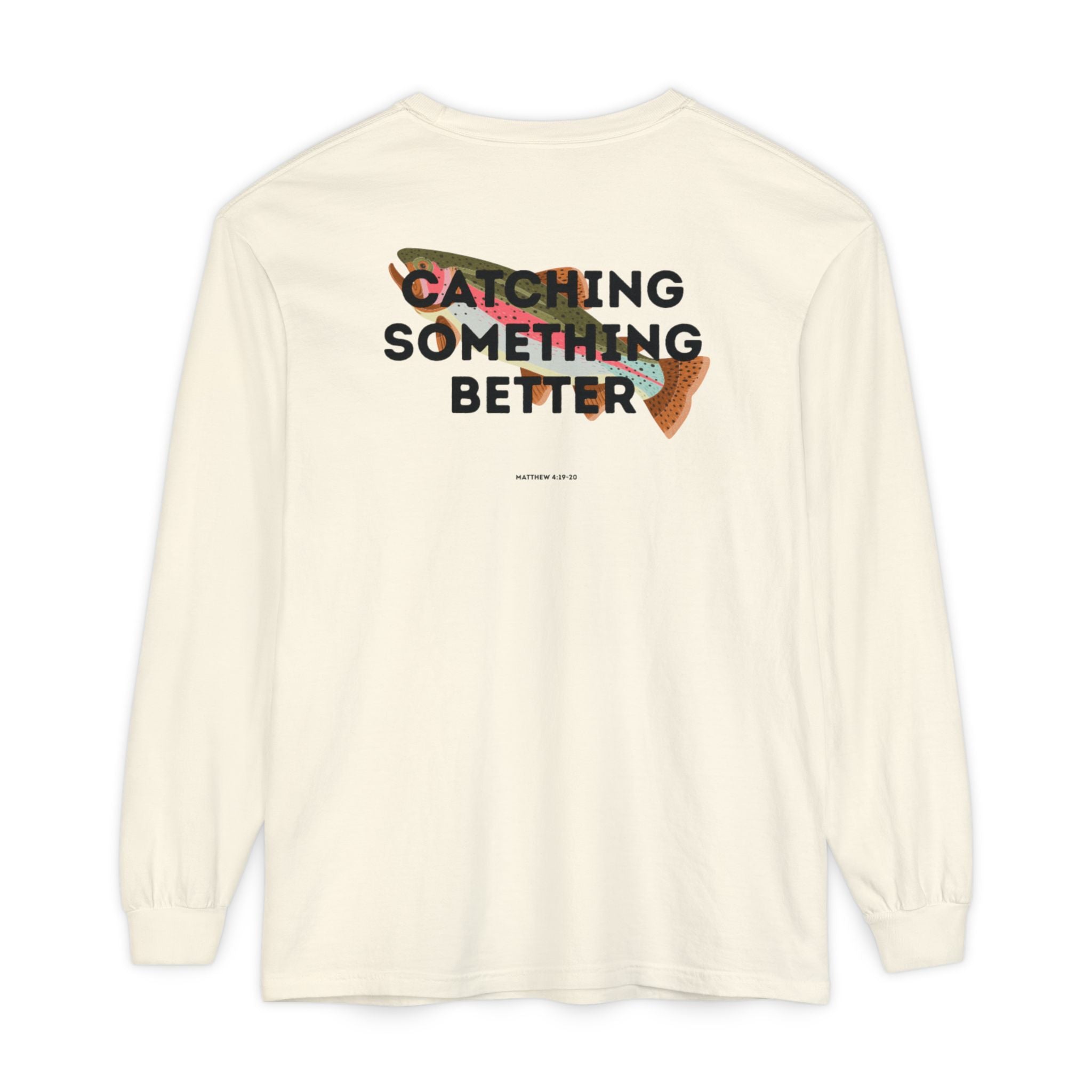 Catching Something Better (Matthew 4:19-20) Long-Sleeved Shirt