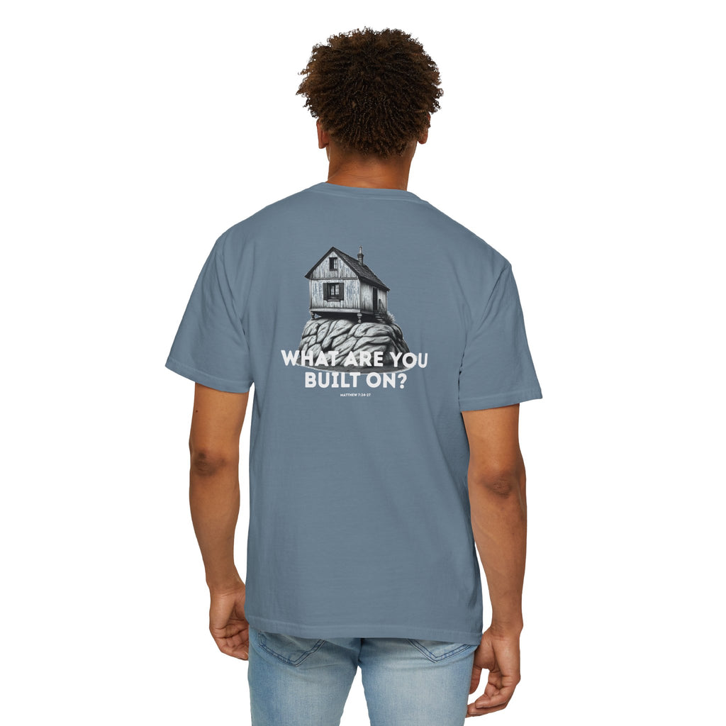 What are you built on? (Matthew 7:24-27) Shirt
