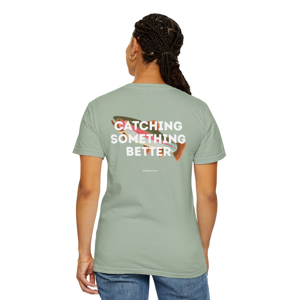 Catching Something Better (Matthew 4:19-20) Shirt