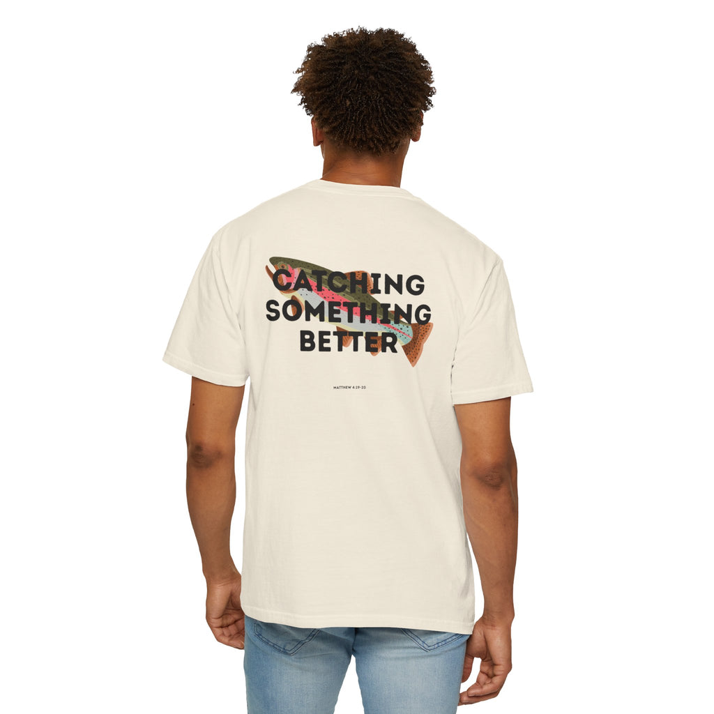 Catching Something Better (Matthew 4:19-20) Shirt