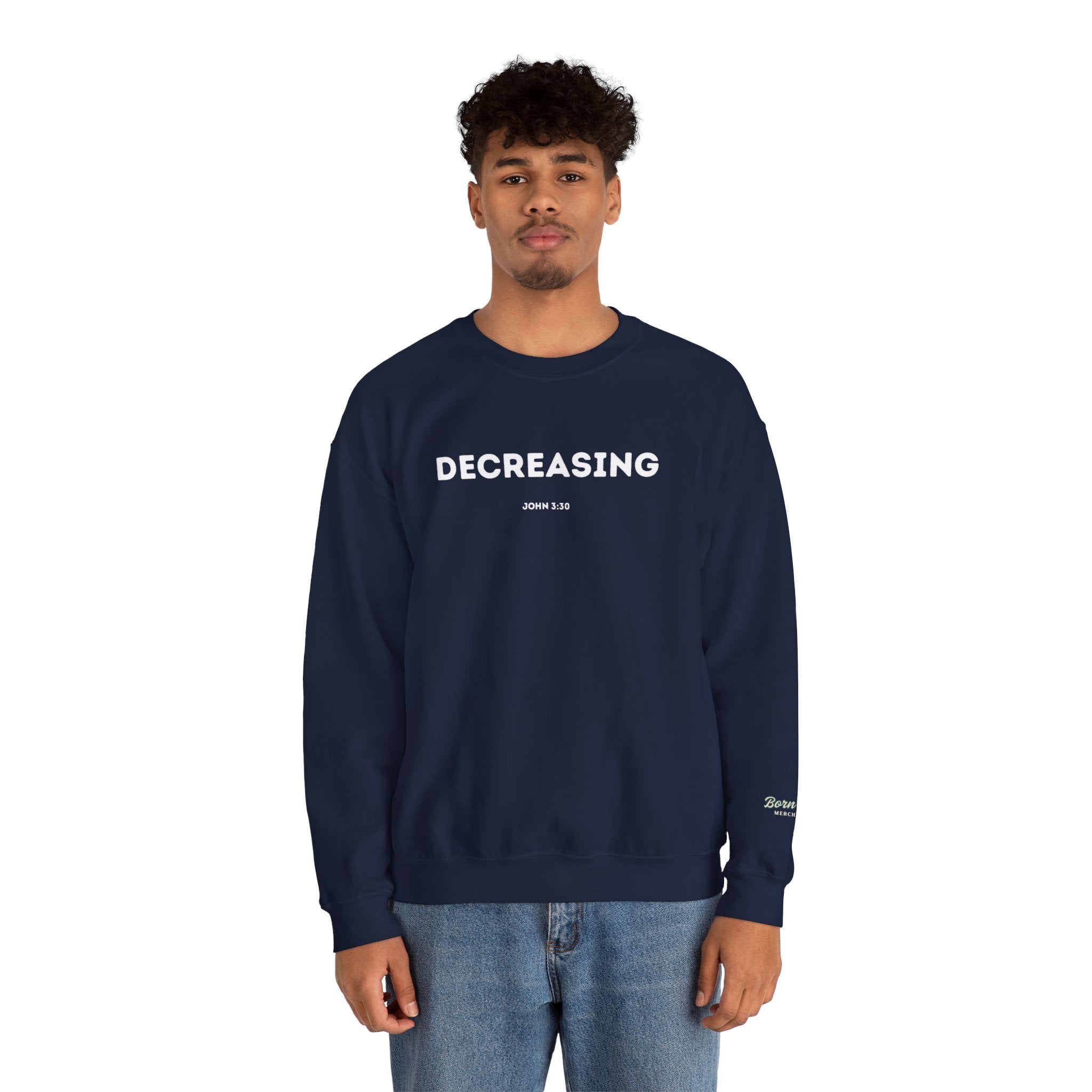 Decreasing Crewneck Sweatshirt (John 3:30)