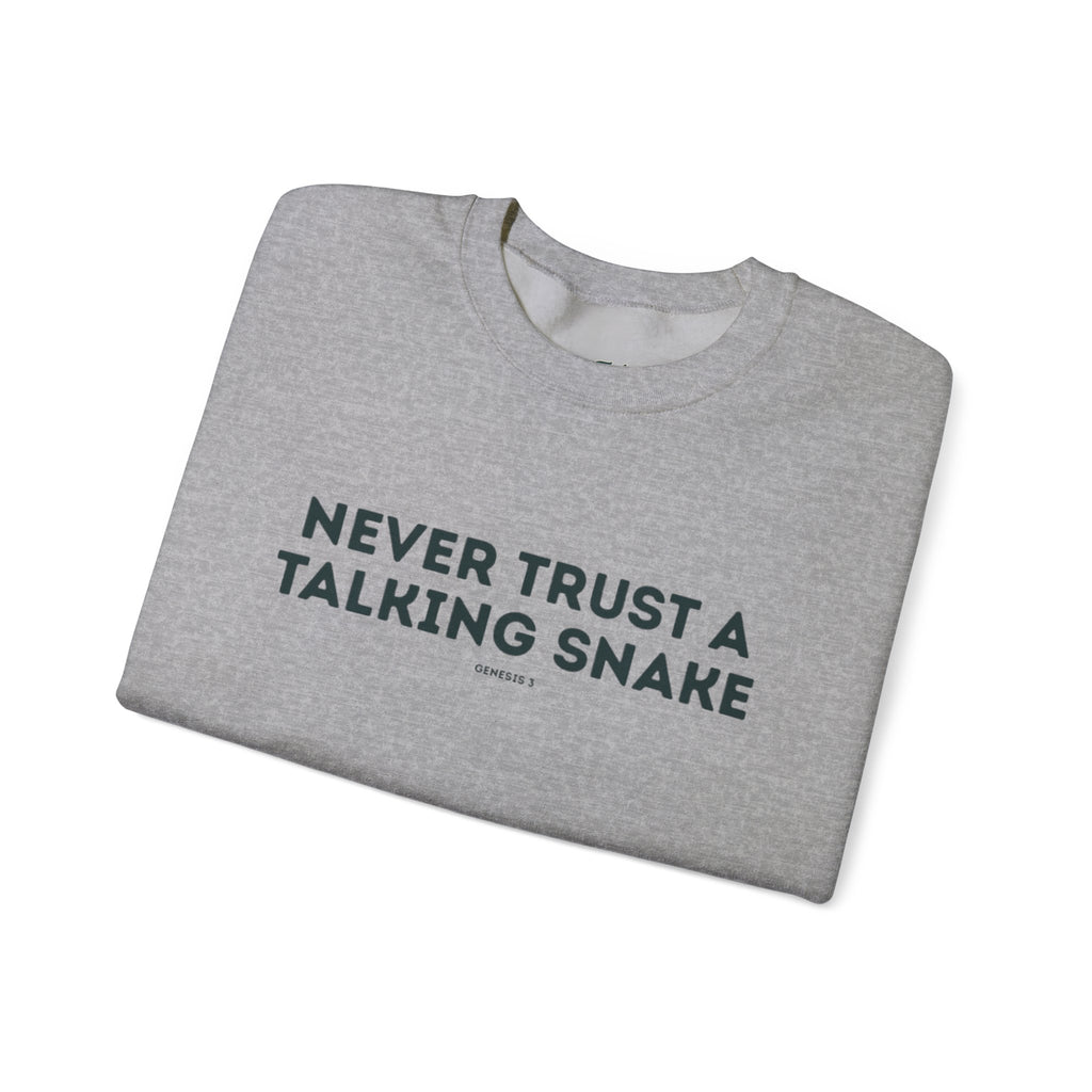 Never Trust a Talking Snake (Genesis 3) Christian Sweatshirt