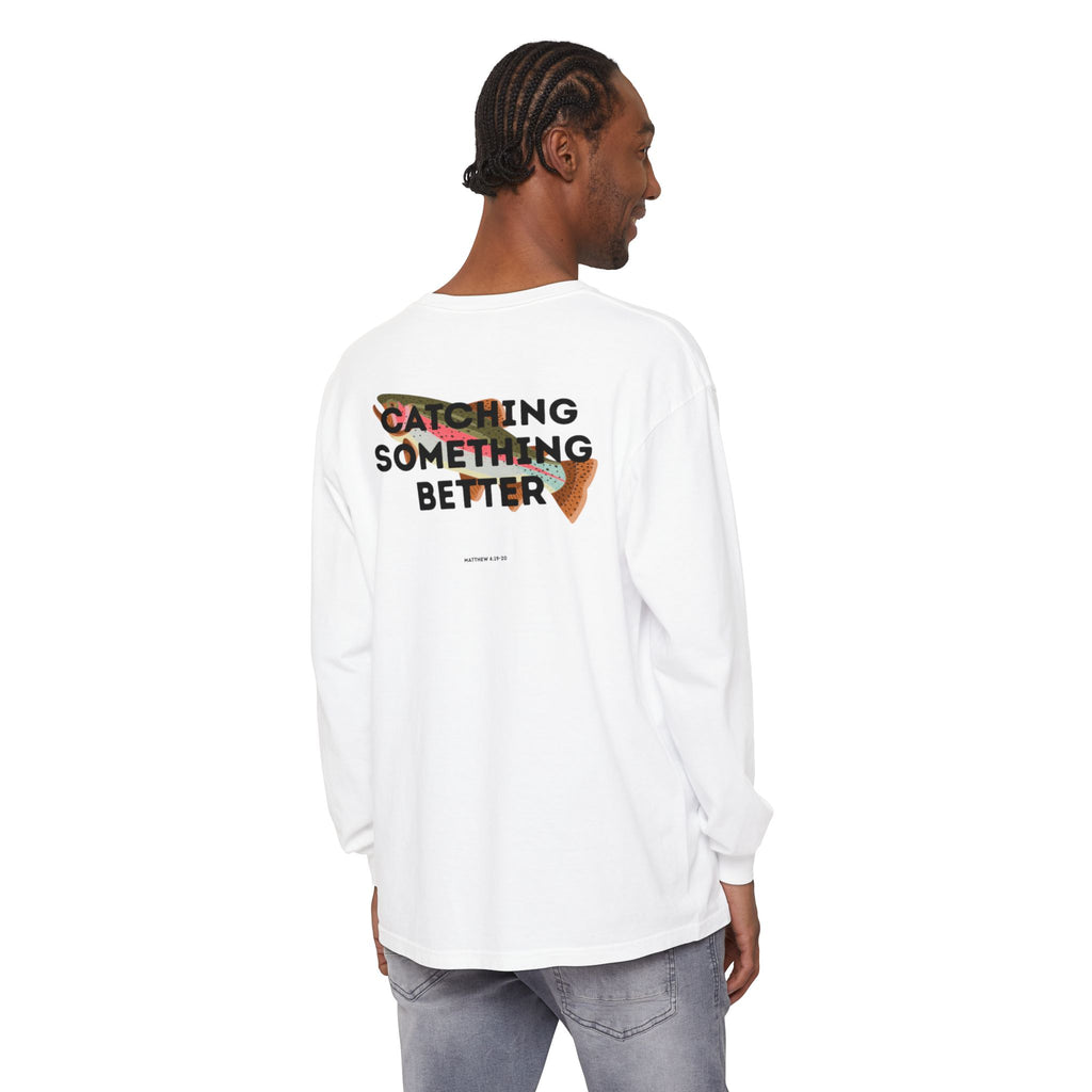 Catching Something Better (Matthew 4:19-20) Long-Sleeved Shirt