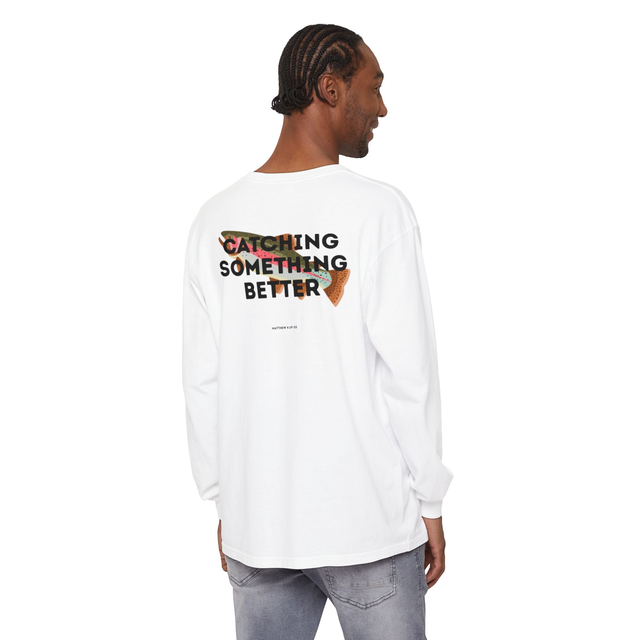 Catching Something Better (Matthew 4:19-20) Long-Sleeved Shirt