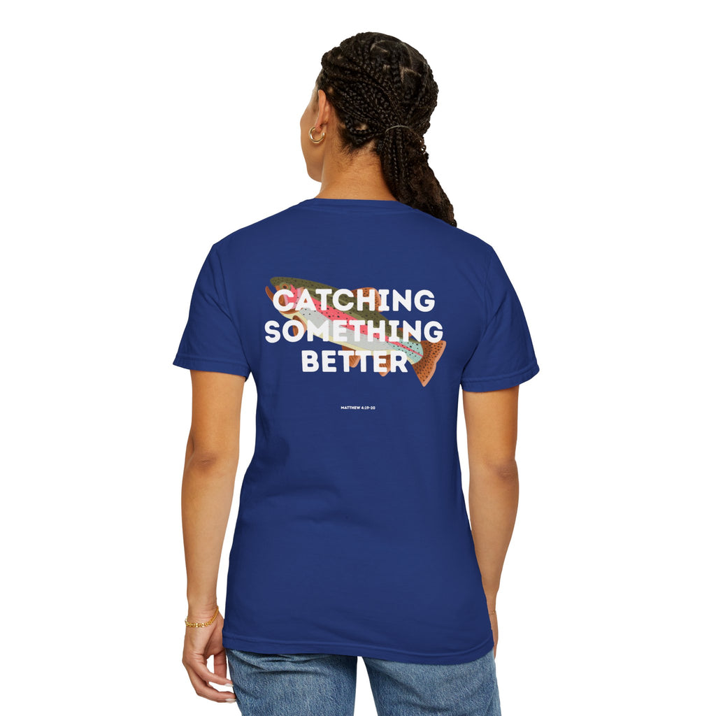 Catching Something Better (Matthew 4:19-20) Shirt