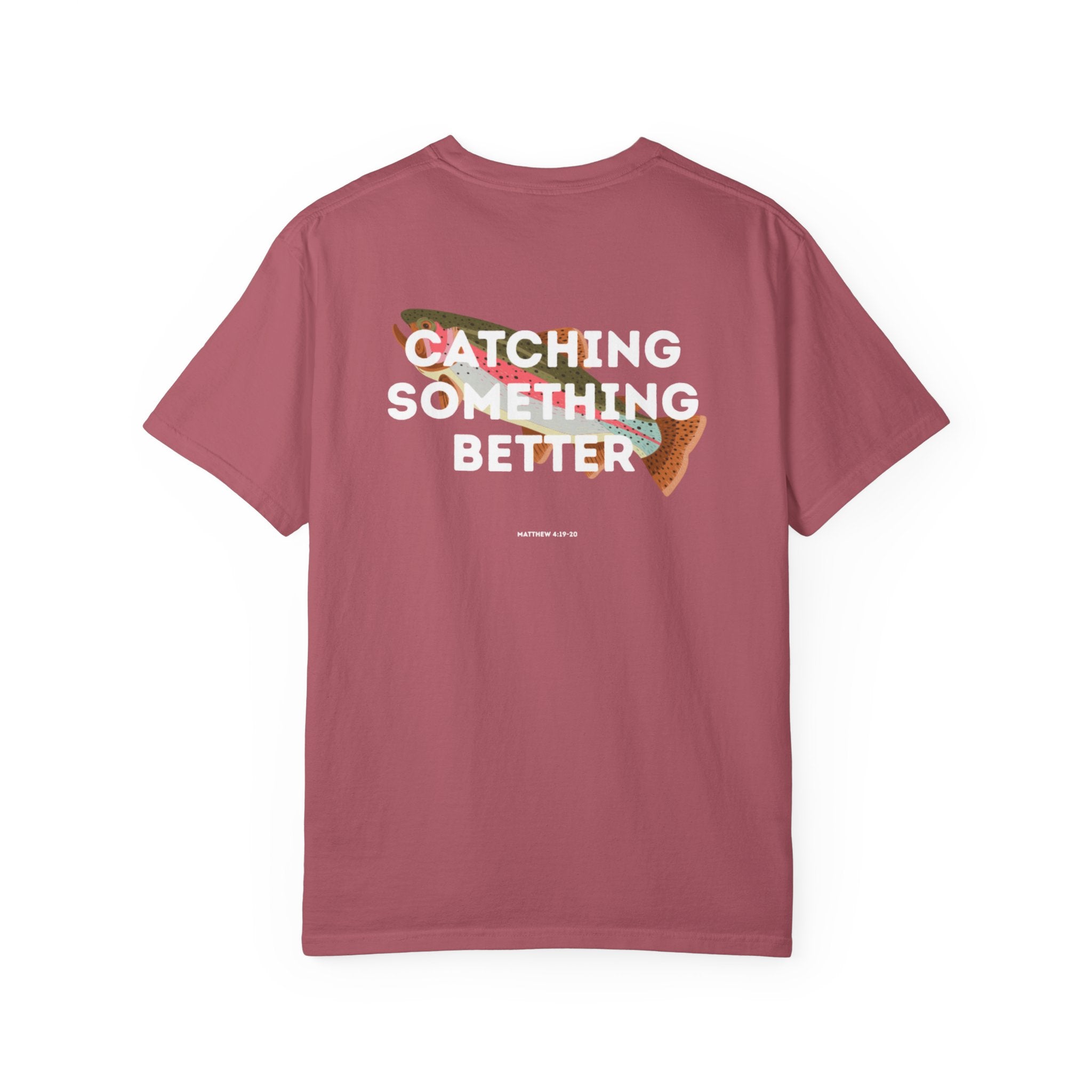 Catching Something Better (Matthew 4:19-20) Shirt