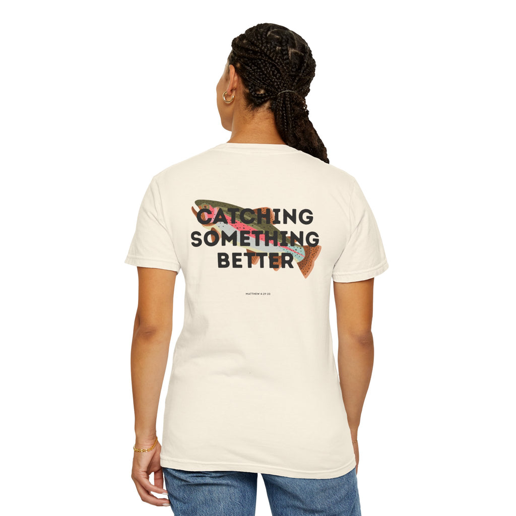 Catching Something Better (Matthew 4:19-20) Shirt