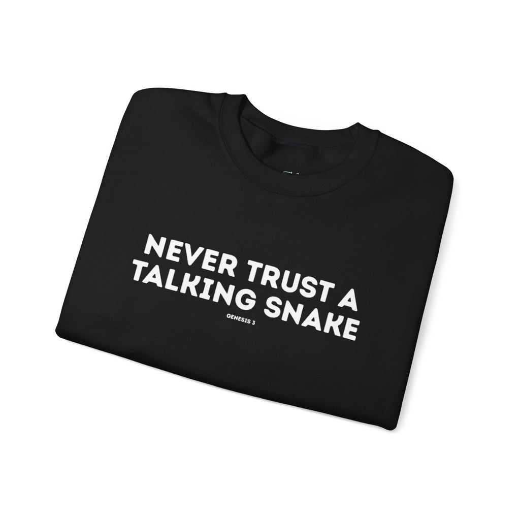 Never Trust a Talking Snake (Genesis 3) Christian Sweatshirt
