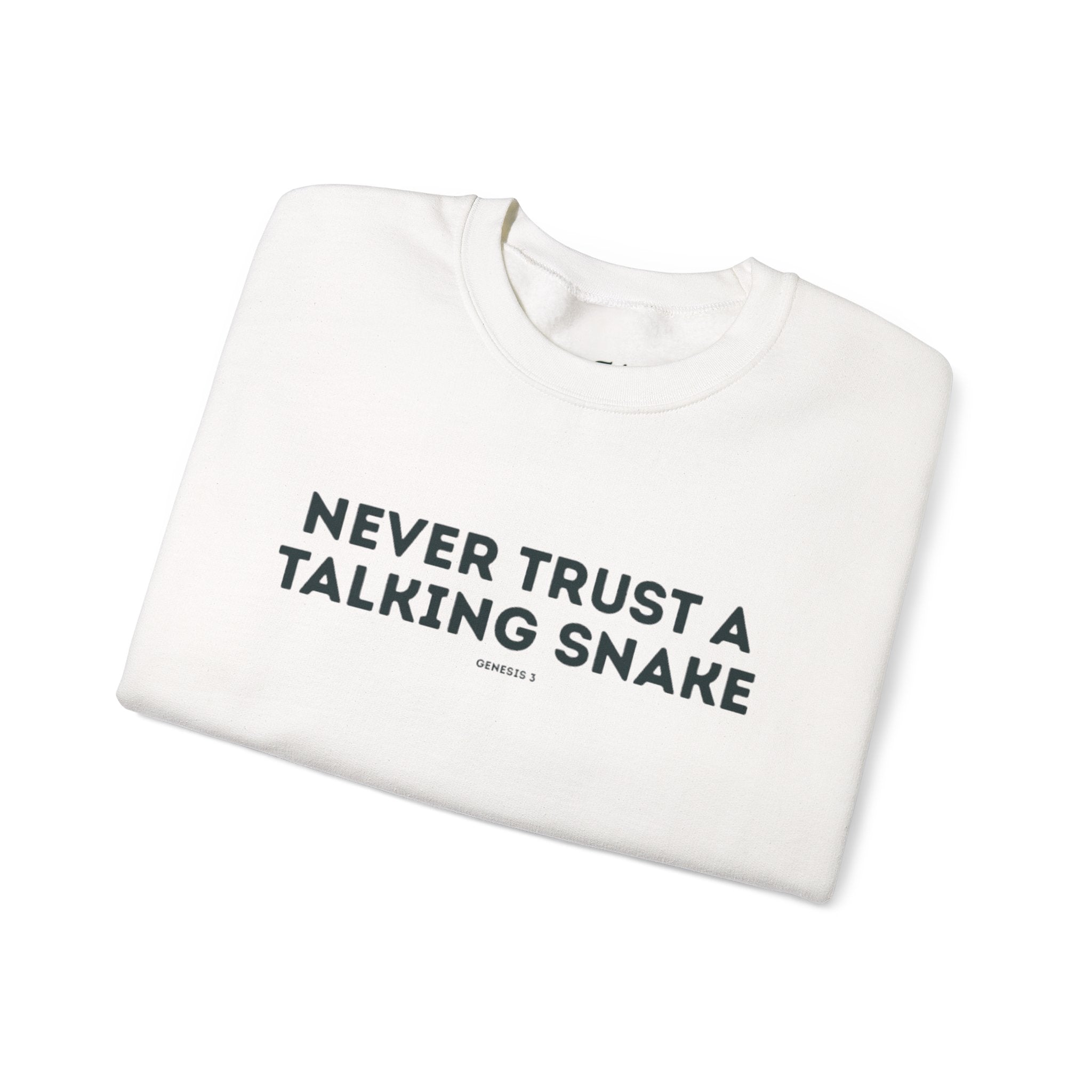 Never Trust a Talking Snake (Genesis 3) Christian Sweatshirt