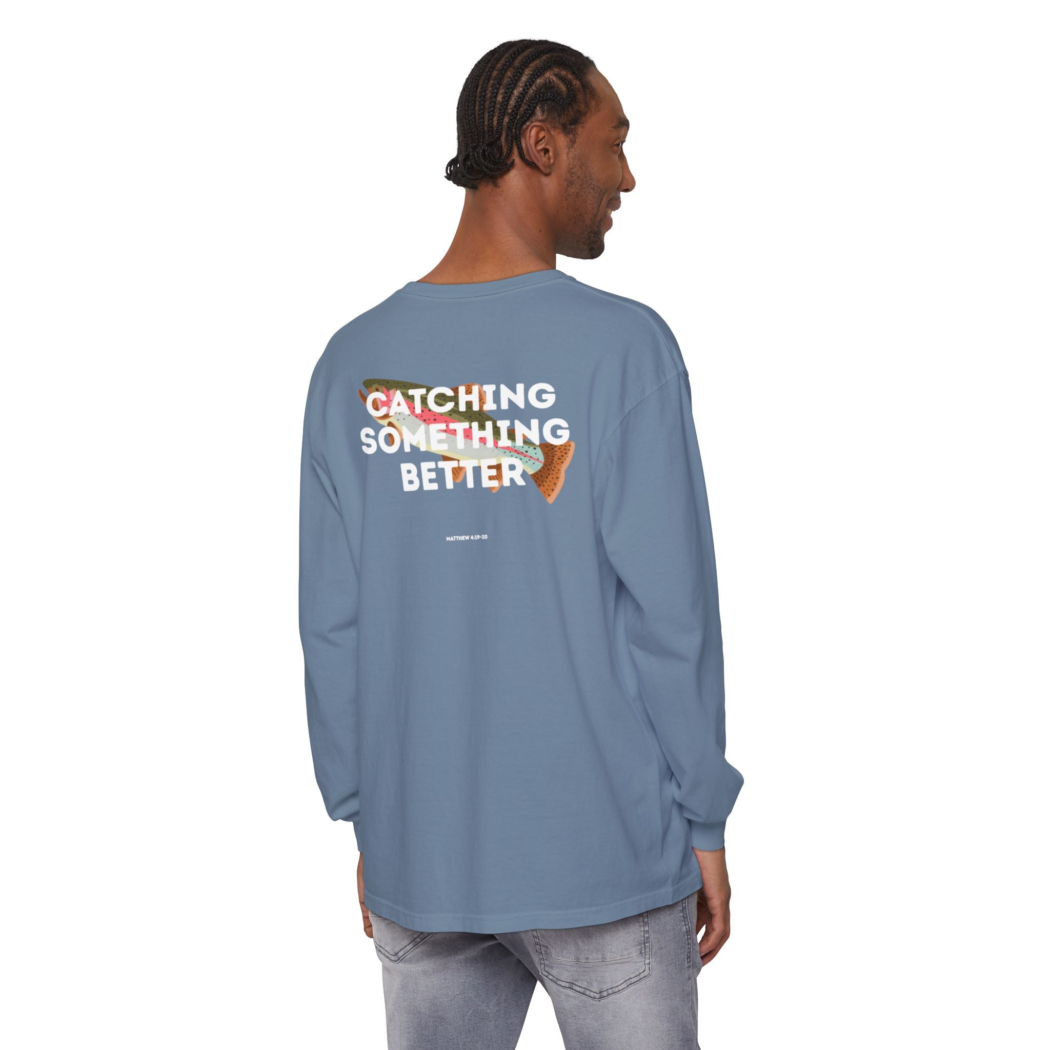 Catching Something Better (Matthew 4:19-20) Long-Sleeved Shirt