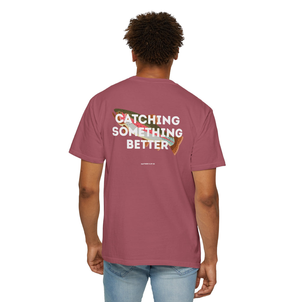 Catching Something Better (Matthew 4:19-20) Shirt