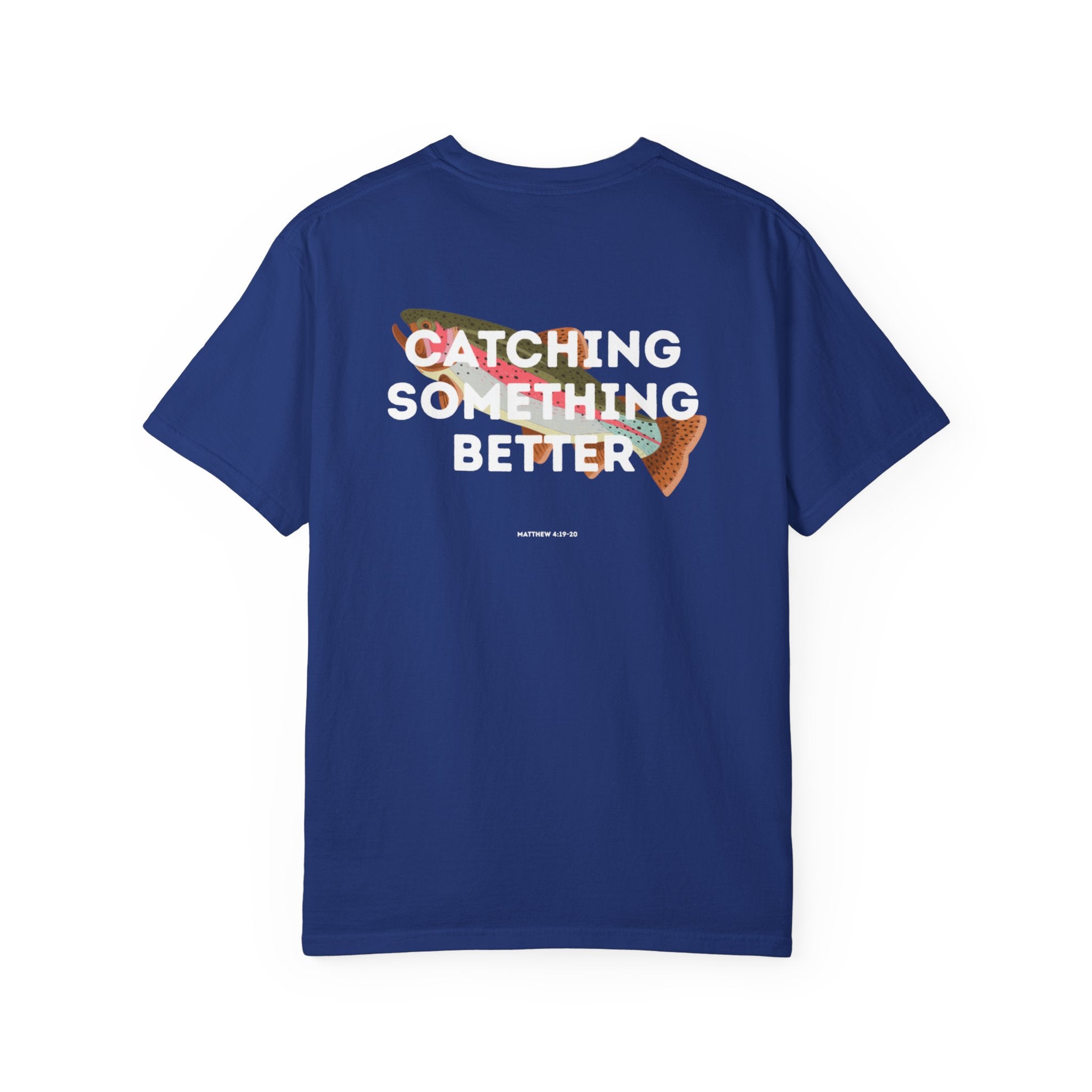 Catching Something Better (Matthew 4:19-20) Shirt