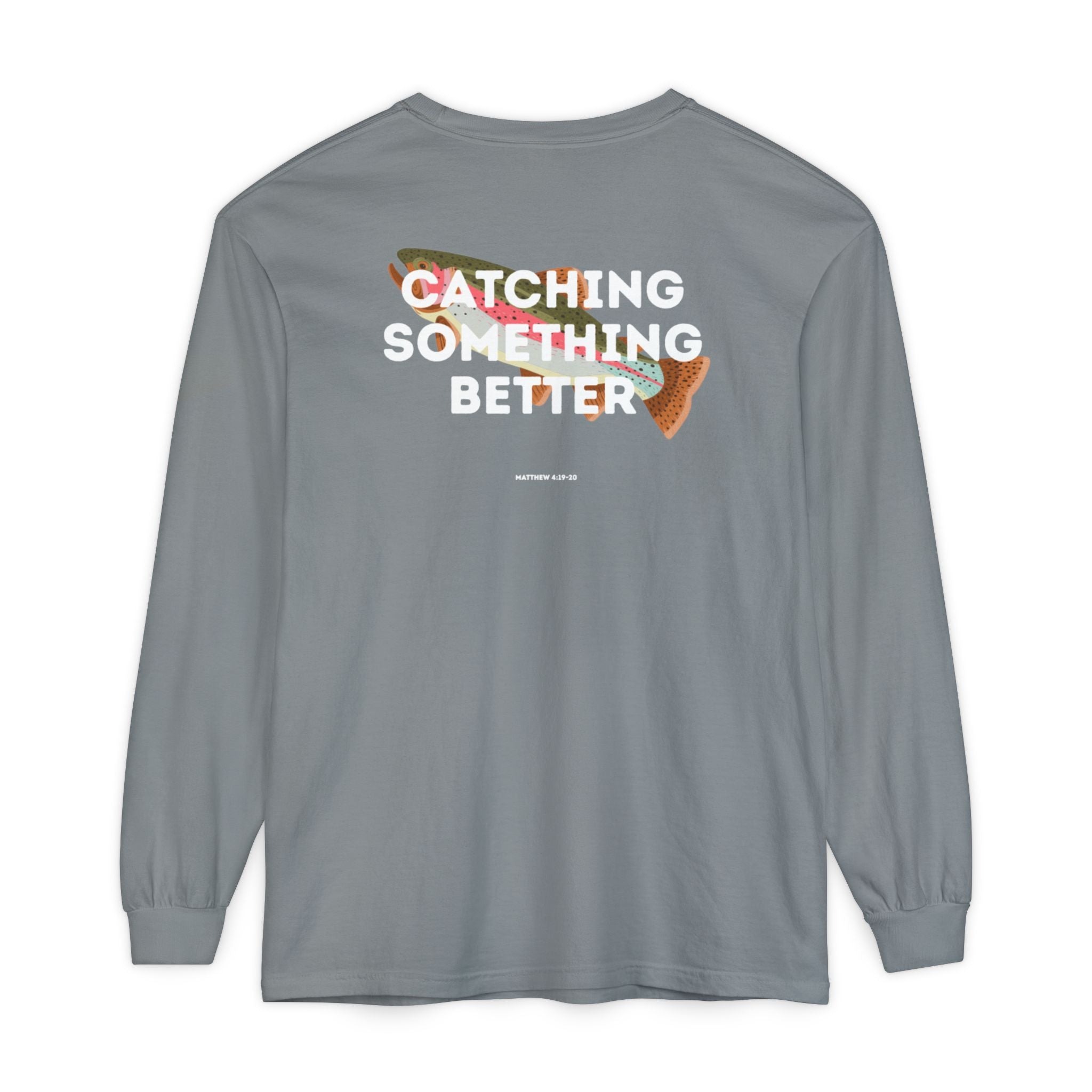 Catching Something Better (Matthew 4:19-20) Long-Sleeved Shirt