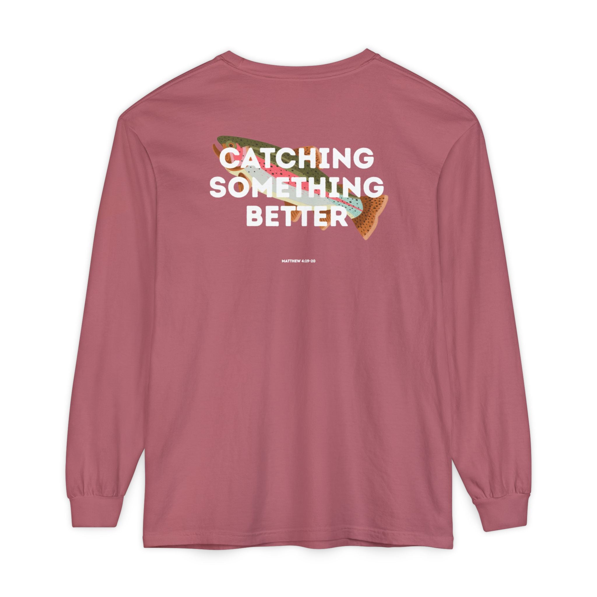 Catching Something Better (Matthew 4:19-20) Long-Sleeved Shirt