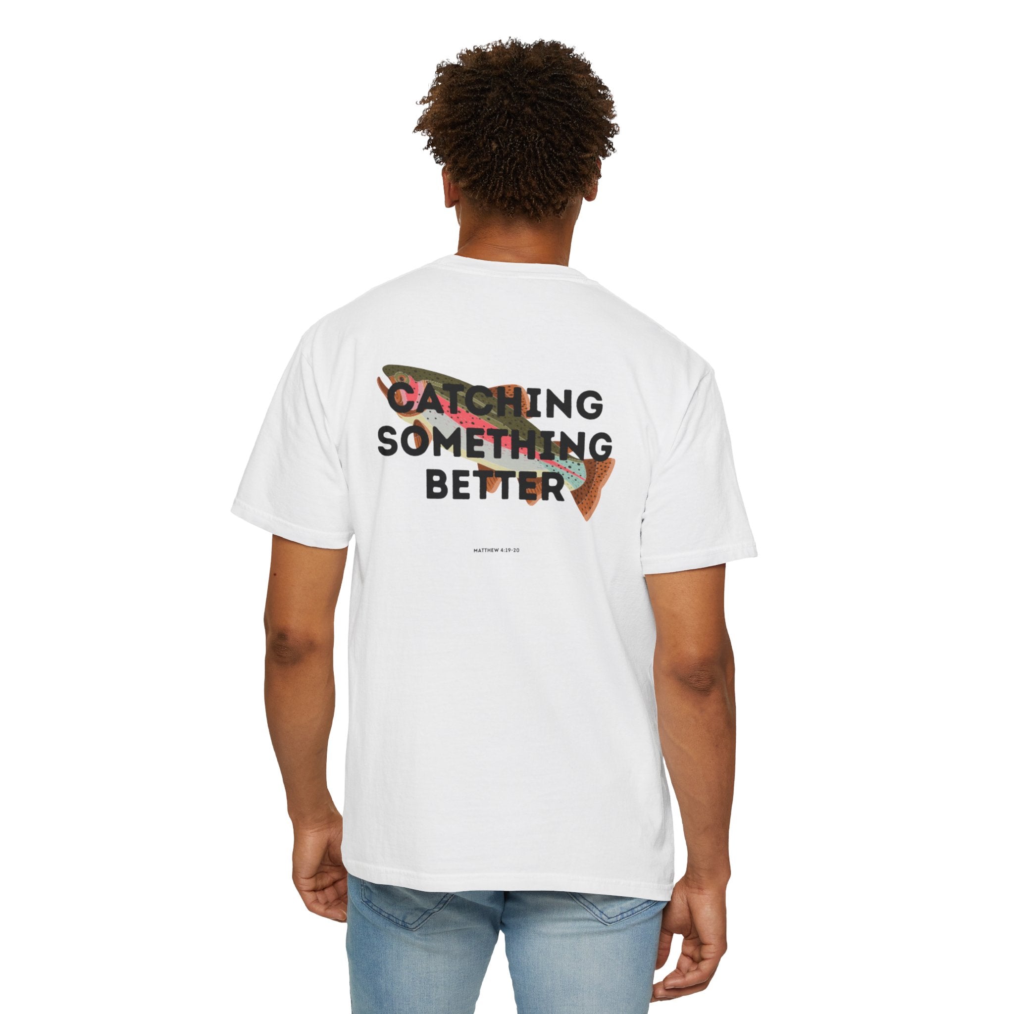 Catching Something Better (Matthew 4:19-20) Shirt