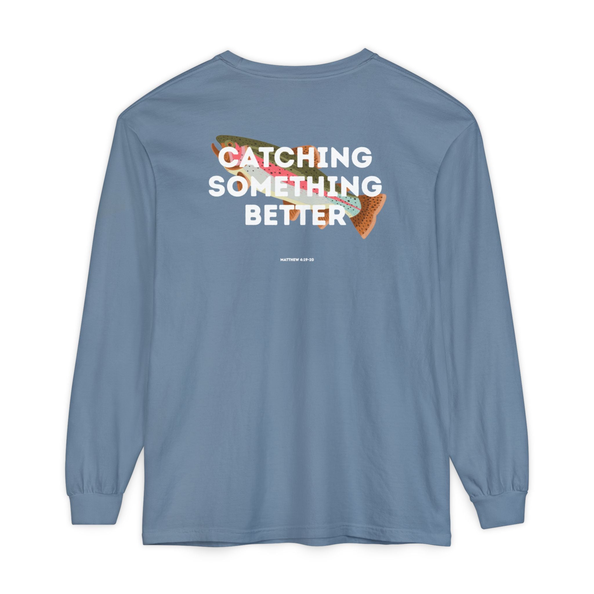 Catching Something Better (Matthew 4:19-20) Long-Sleeved Shirt