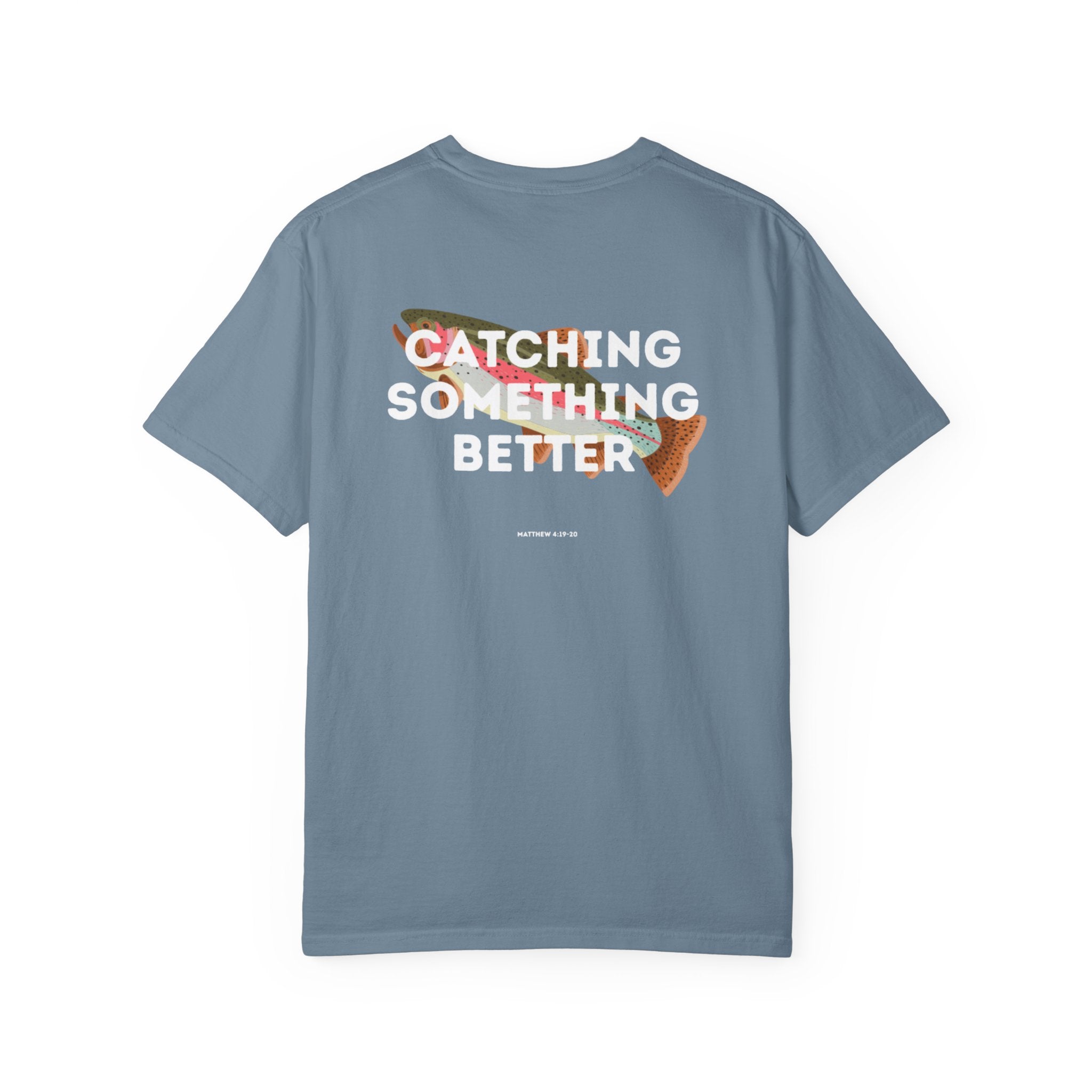Catching Something Better (Matthew 4:19-20) Shirt
