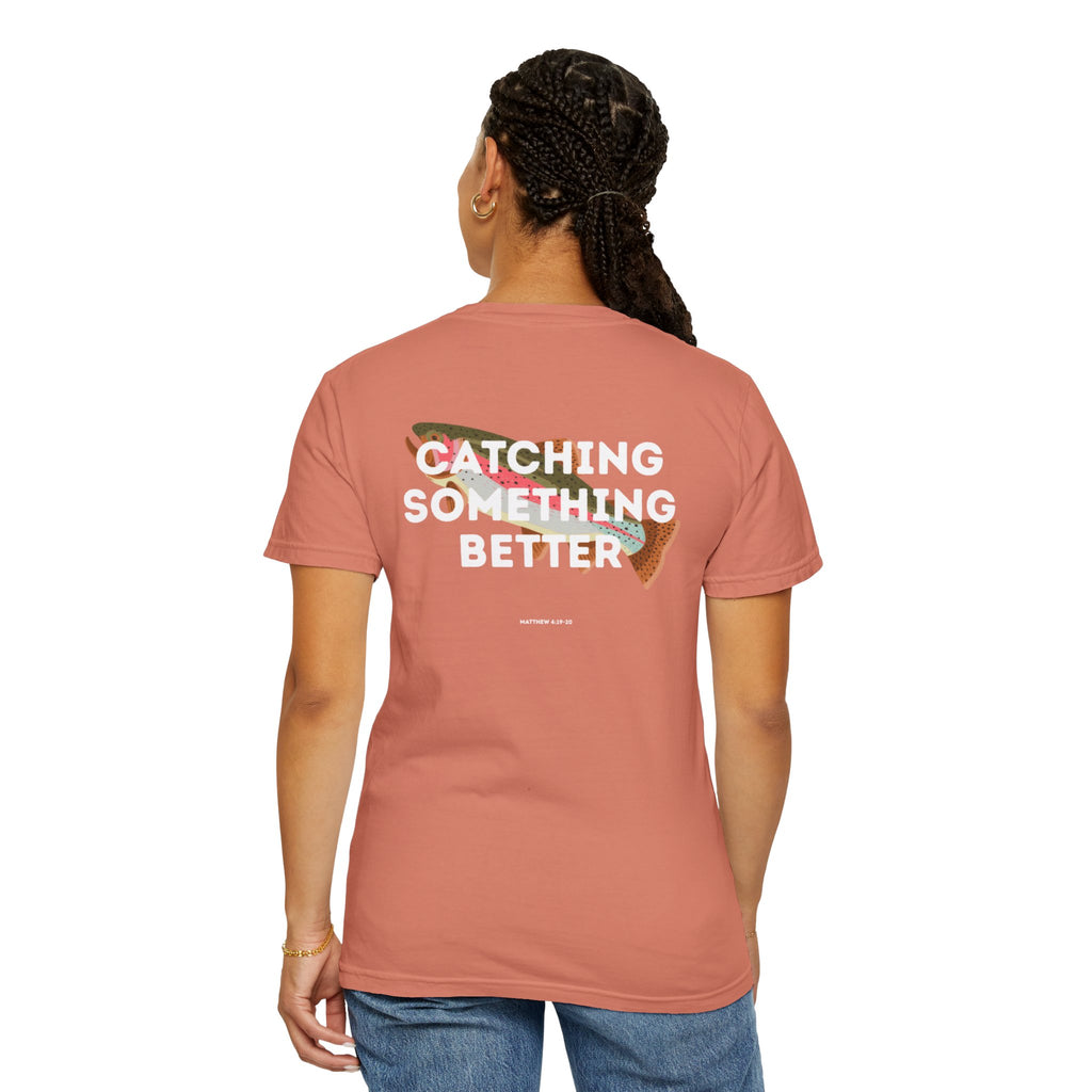 Catching Something Better (Matthew 4:19-20) Shirt