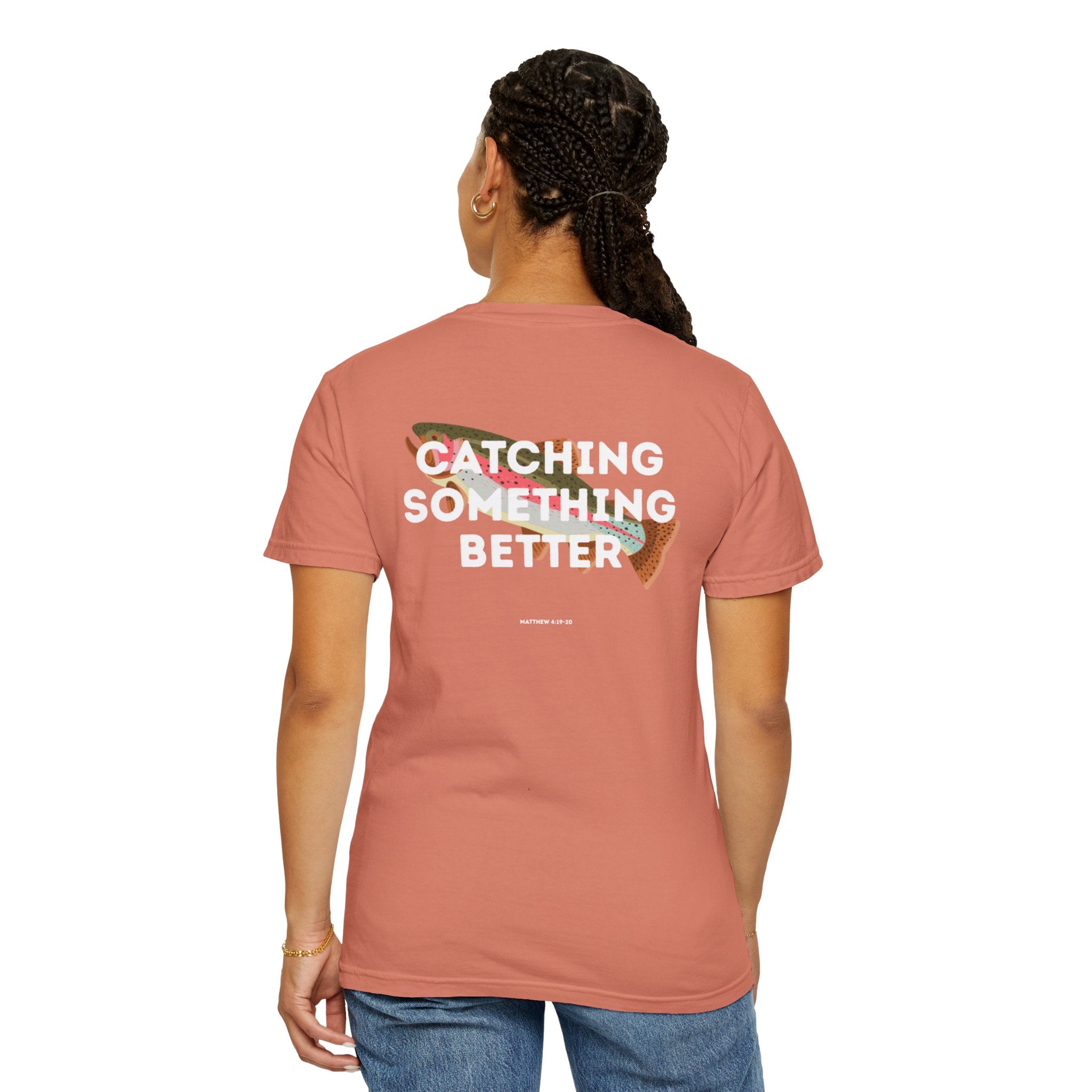 Catching Something Better (Matthew 4:19-20) Shirt