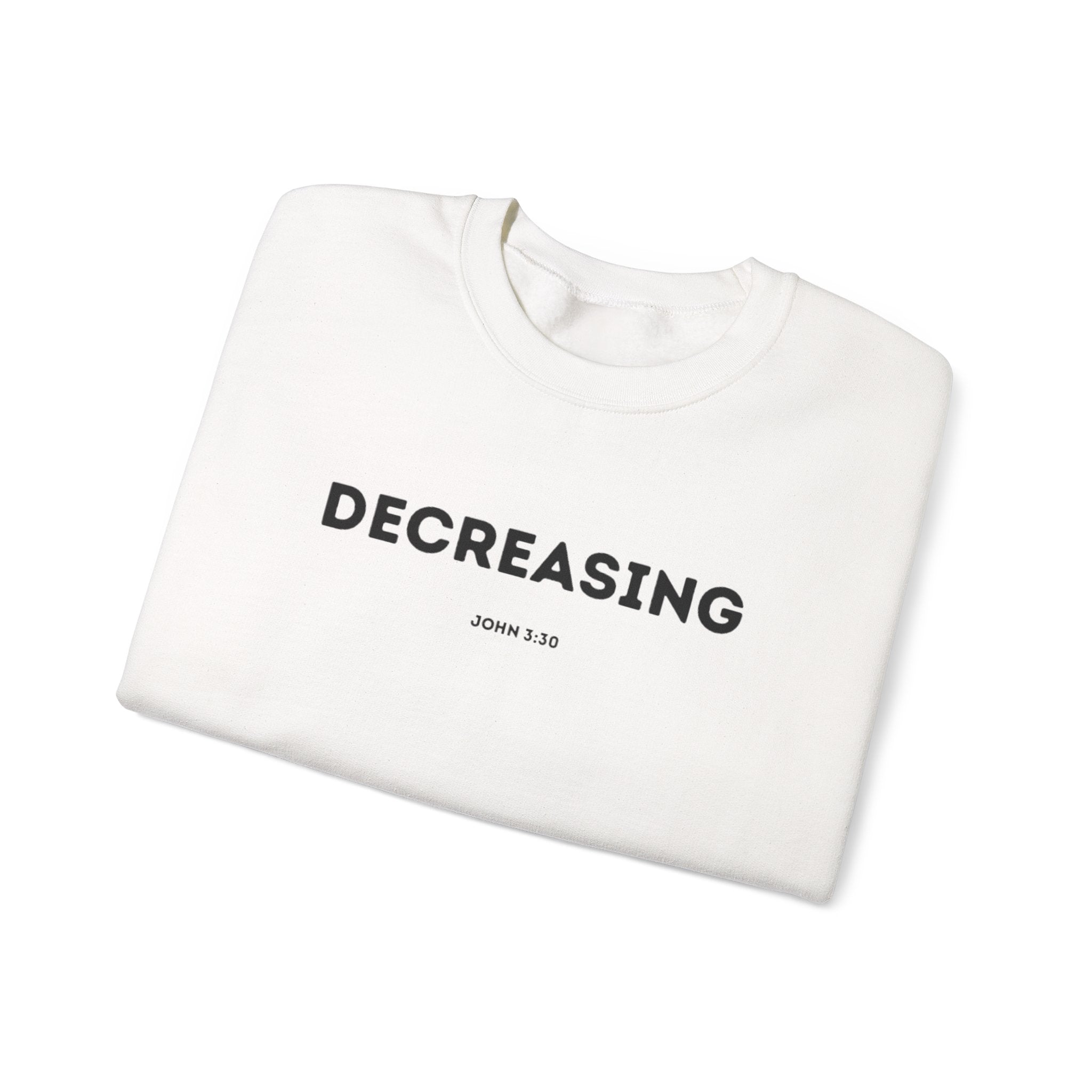 Decreasing Crewneck Sweatshirt (John 3:30)
