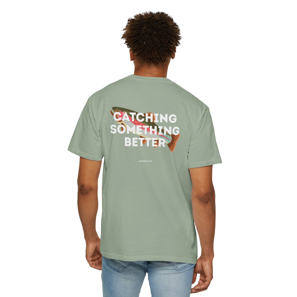 Catching Something Better (Matthew 4:19-20) Shirt