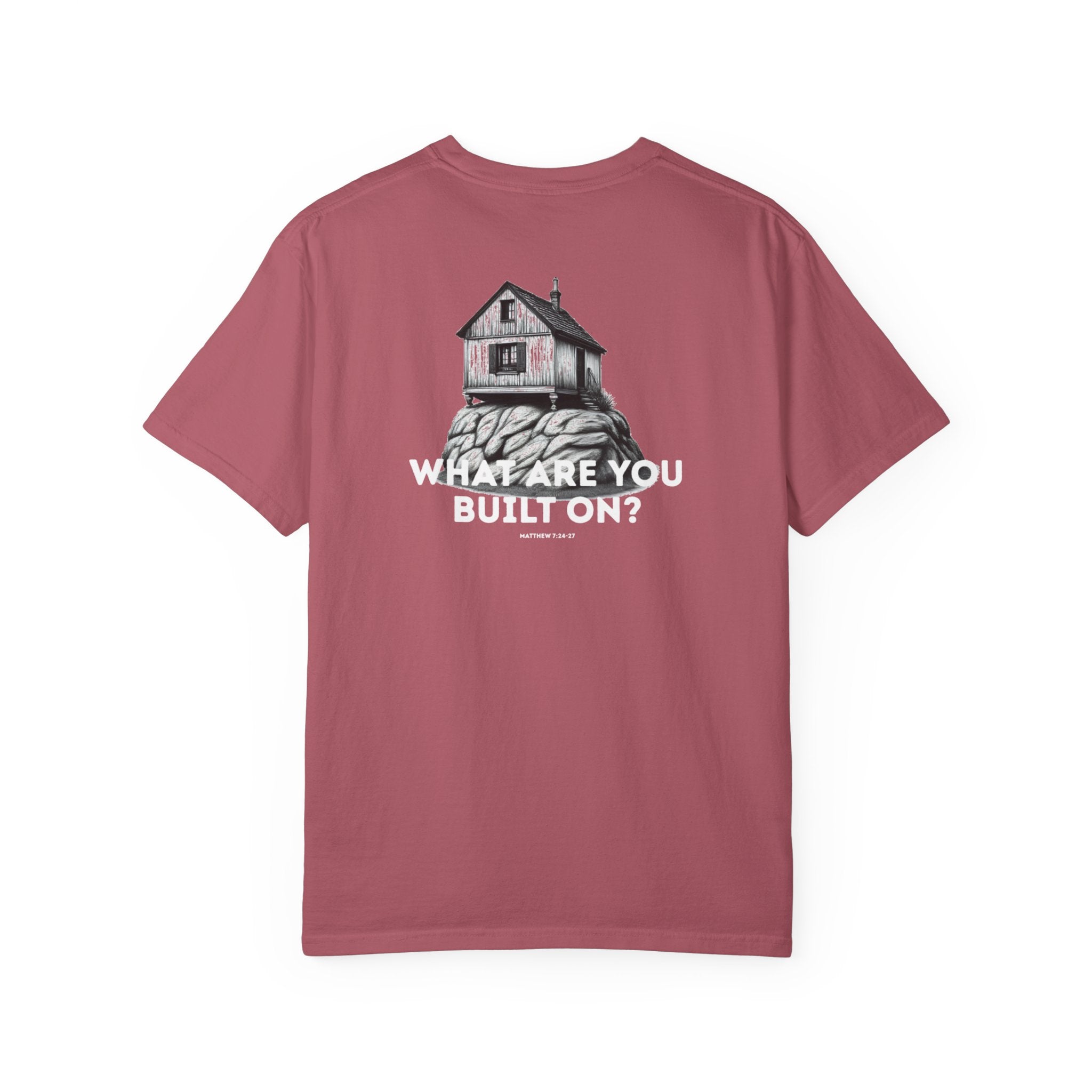 What are you built on? (Matthew 7:24-27) Shirt