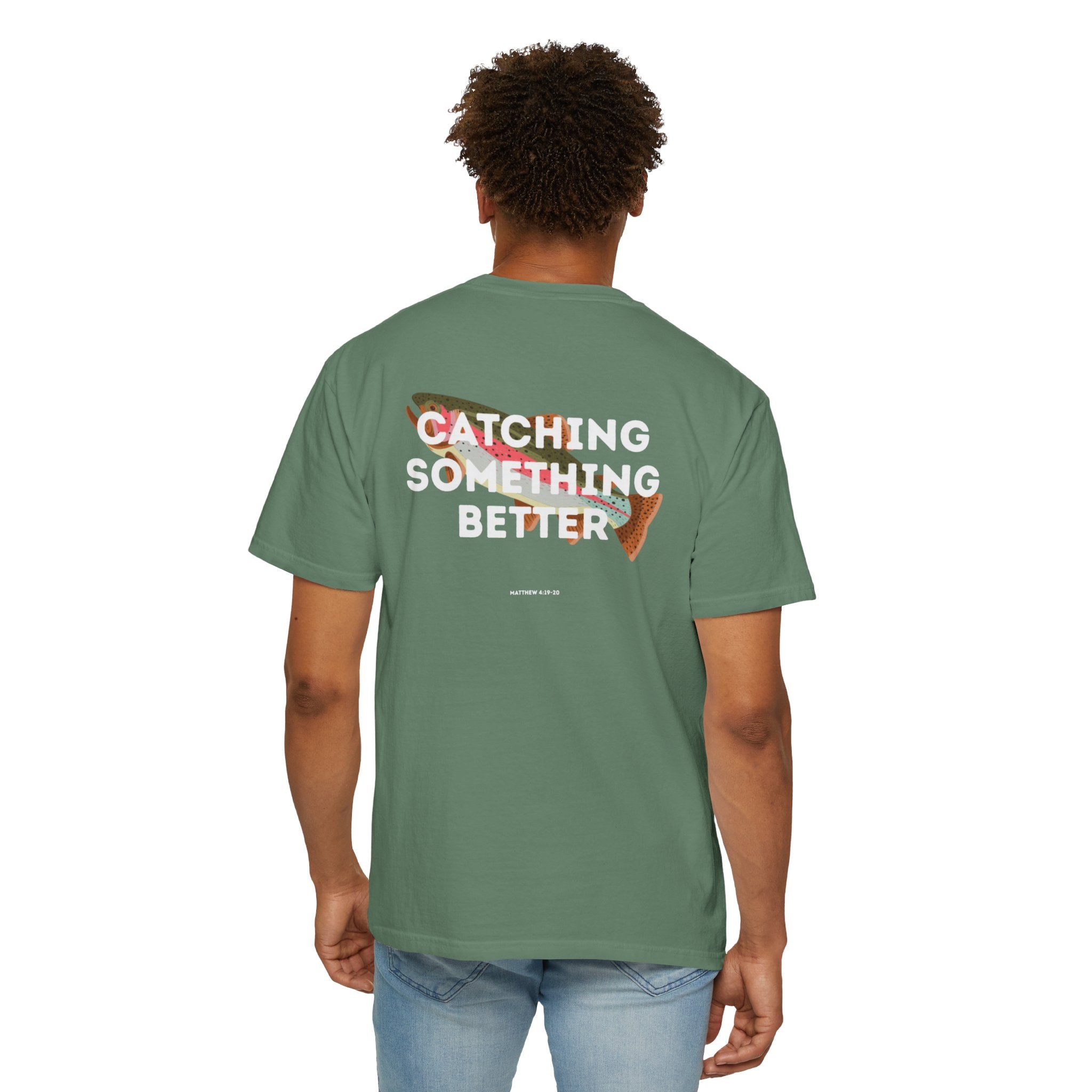 Catching Something Better (Matthew 4:19-20) Shirt