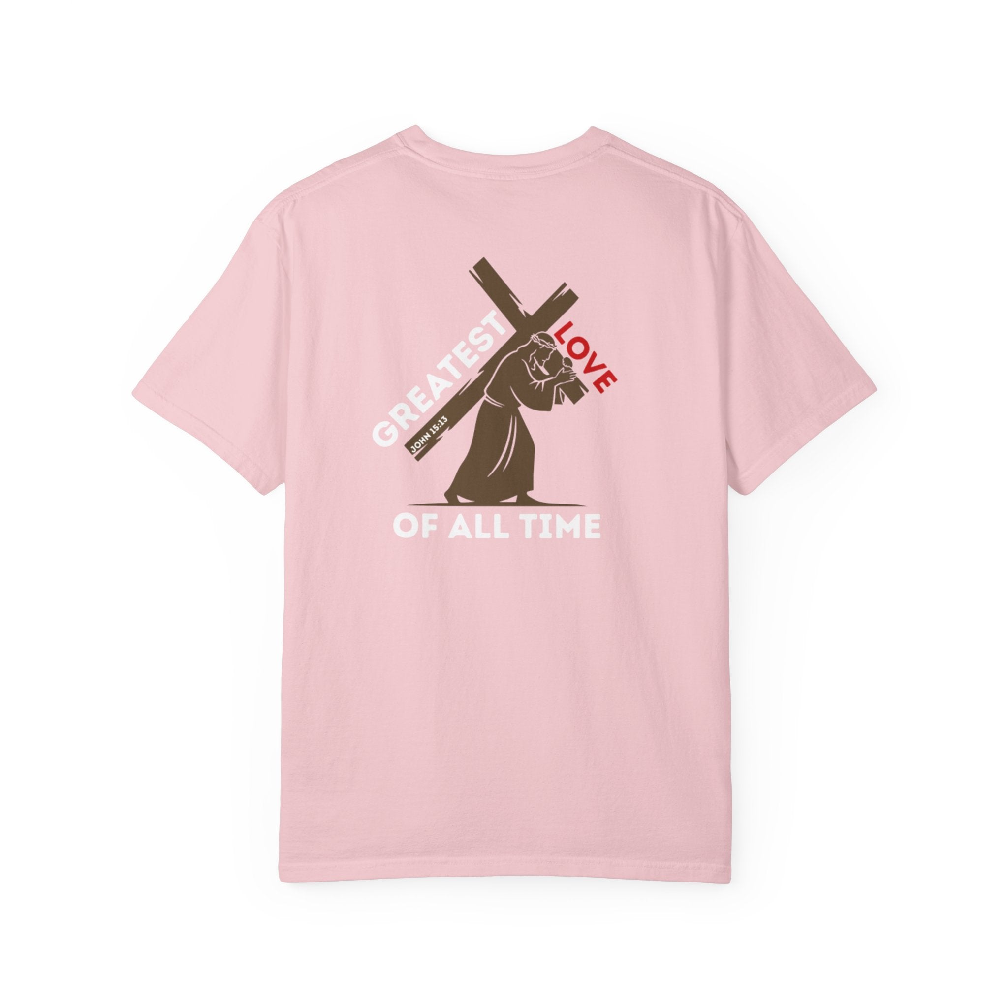 Greatest Love of All Time - Valentines Day T-Shirt (John 15:13)