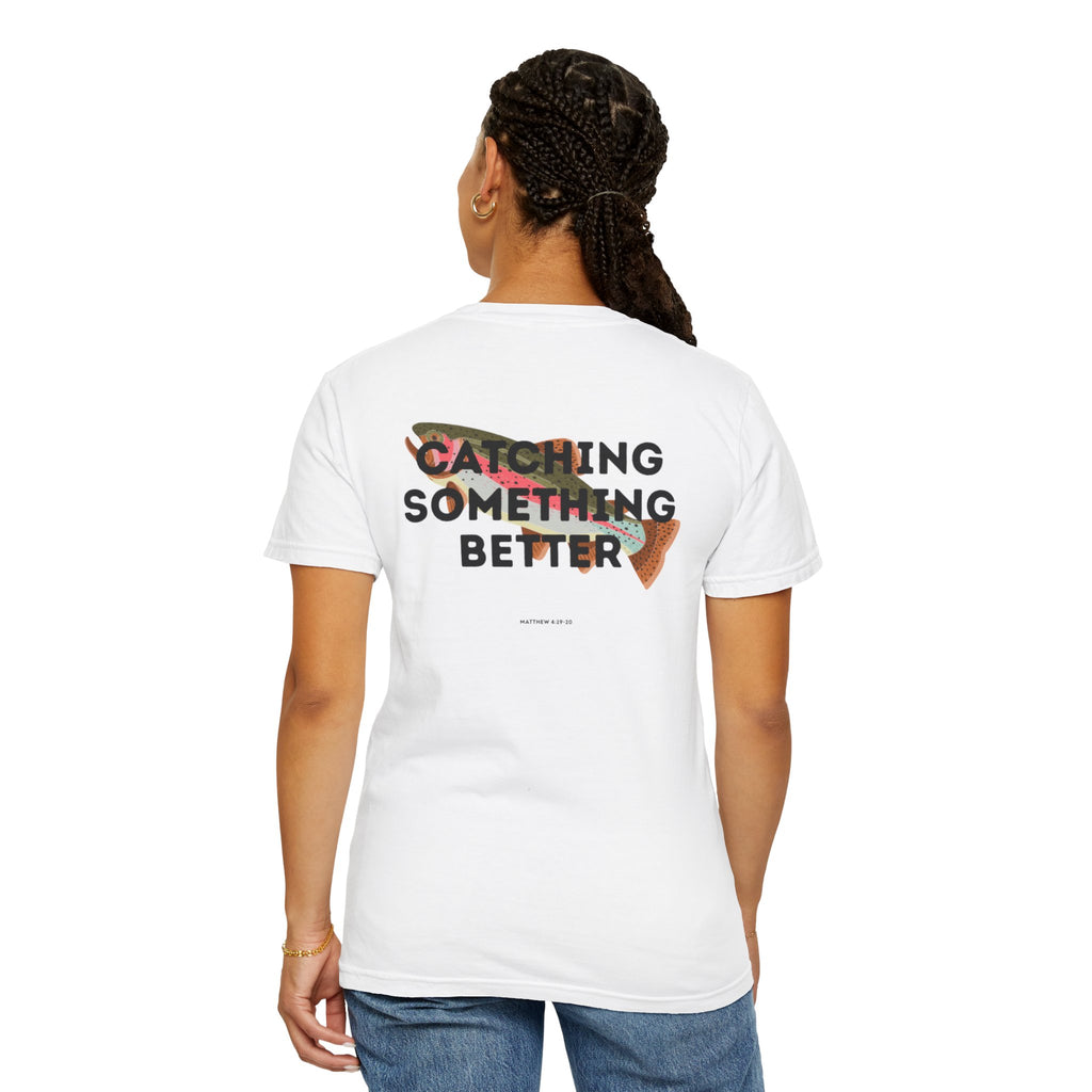 Catching Something Better (Matthew 4:19-20) Shirt